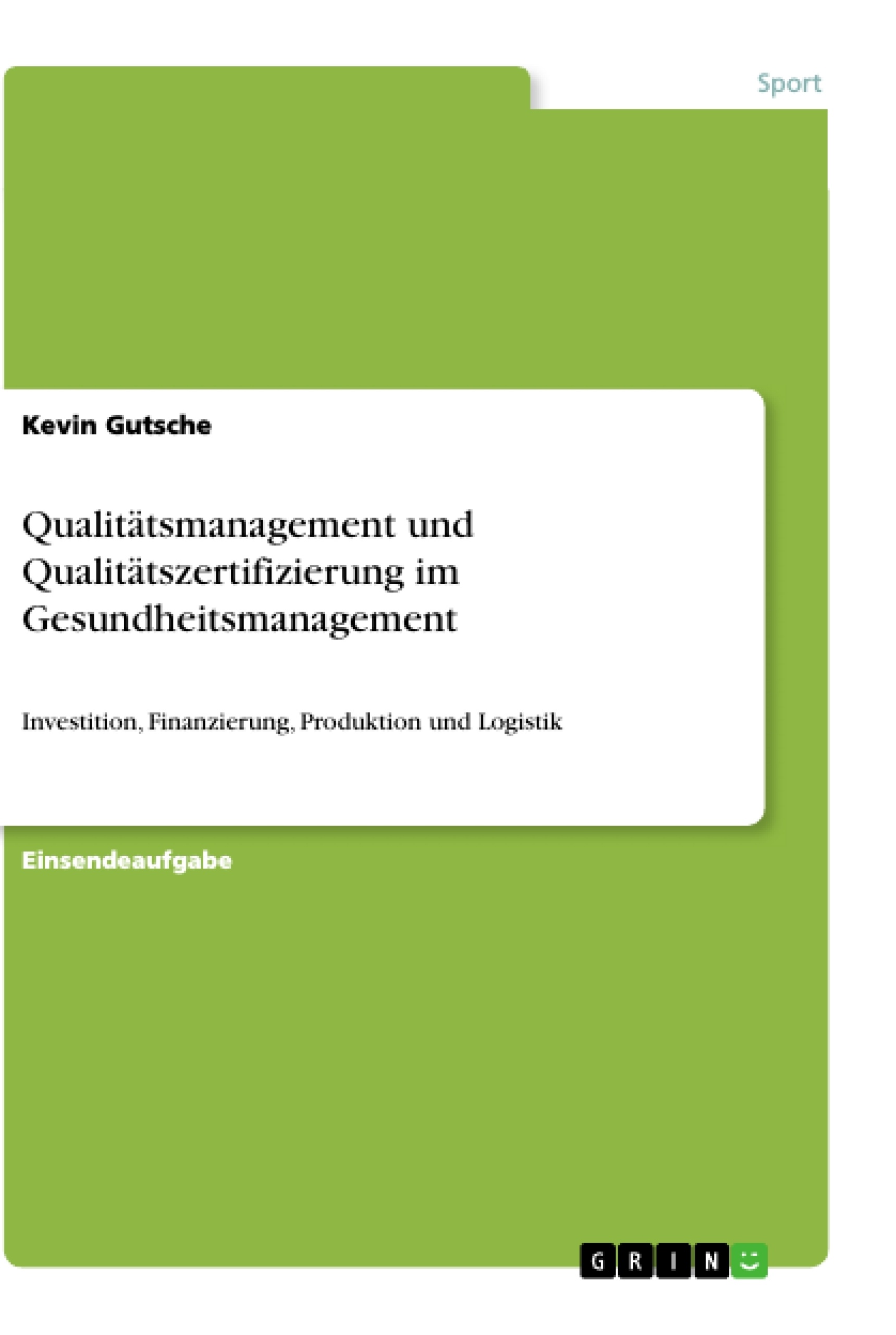 Titre: Qualitätsmanagement und Qualitätszertifizierung im Gesundheitsmanagement