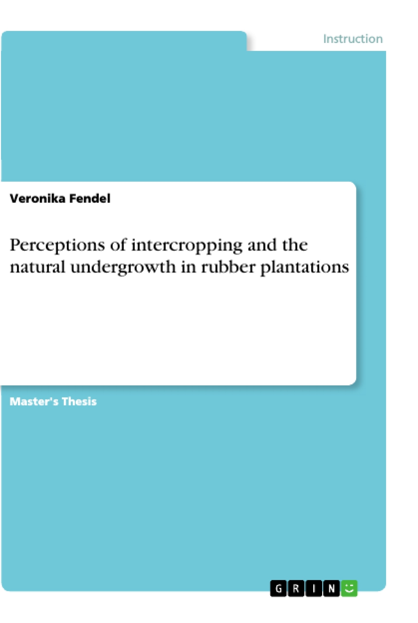 Title: Perceptions of intercropping and the natural undergrowth in rubber plantations