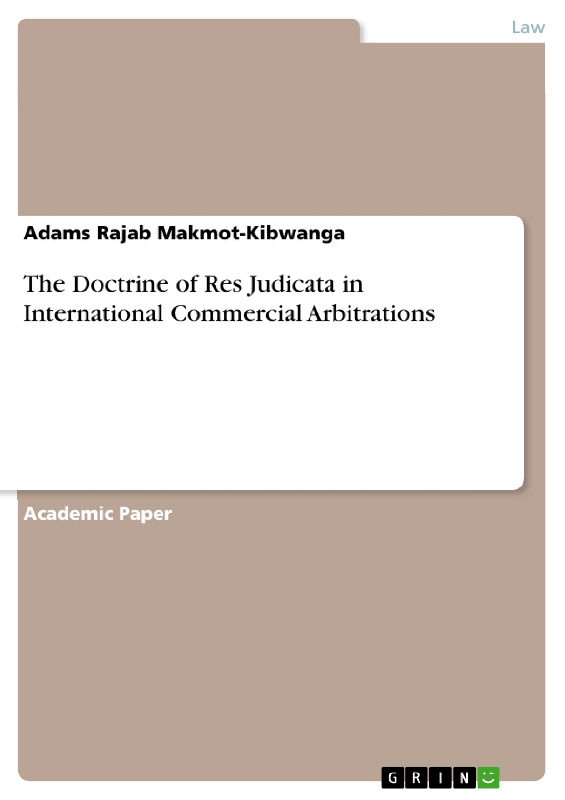 Title: The Doctrine of Res Judicata in International Commercial Arbitrations