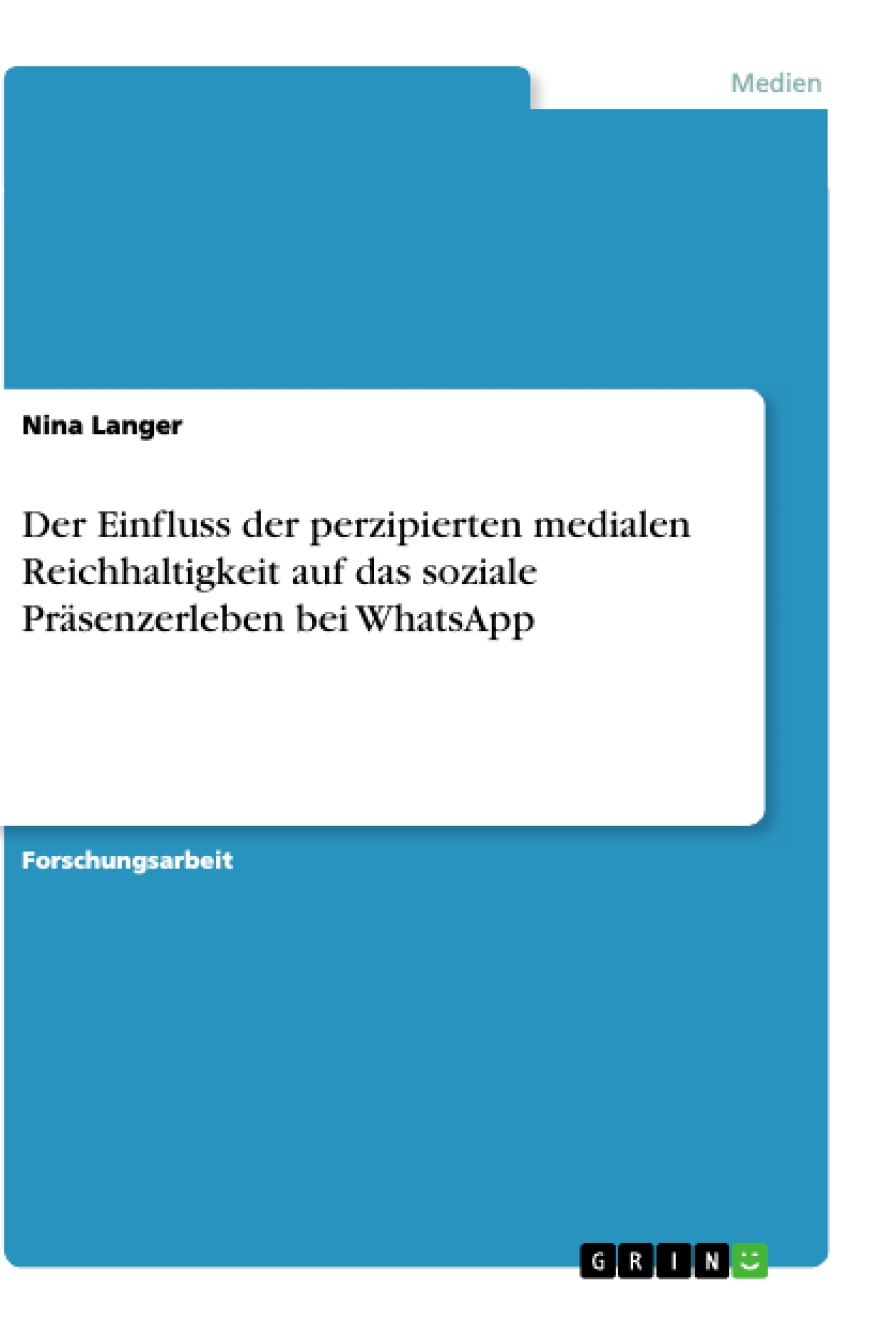 Titre: Der Einfluss der perzipierten medialen Reichhaltigkeit auf das soziale Präsenzerleben bei WhatsApp