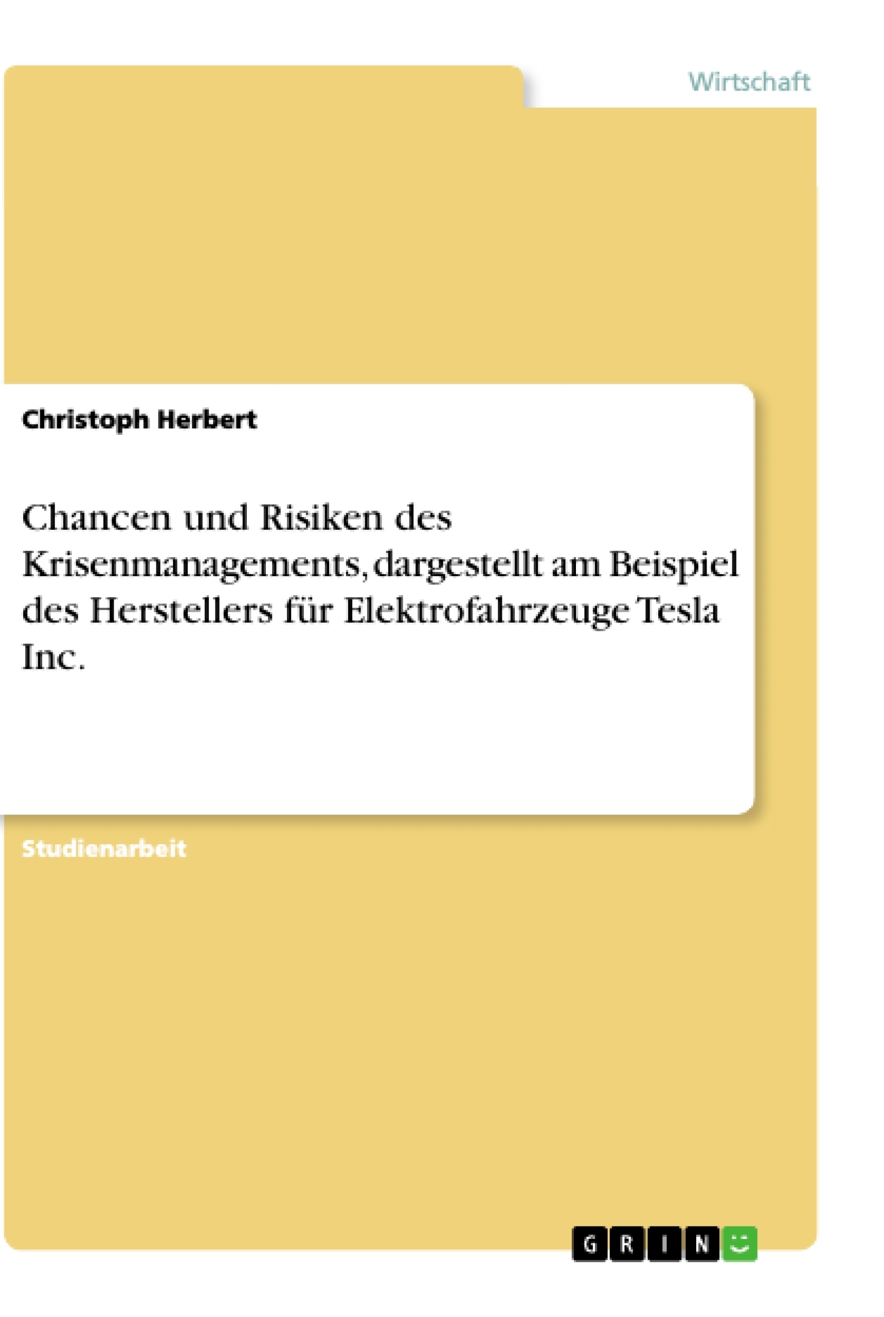 Titel: Chancen und Risiken des Krisenmanagements, dargestellt am Beispiel des Herstellers für Elektrofahrzeuge Tesla Inc.