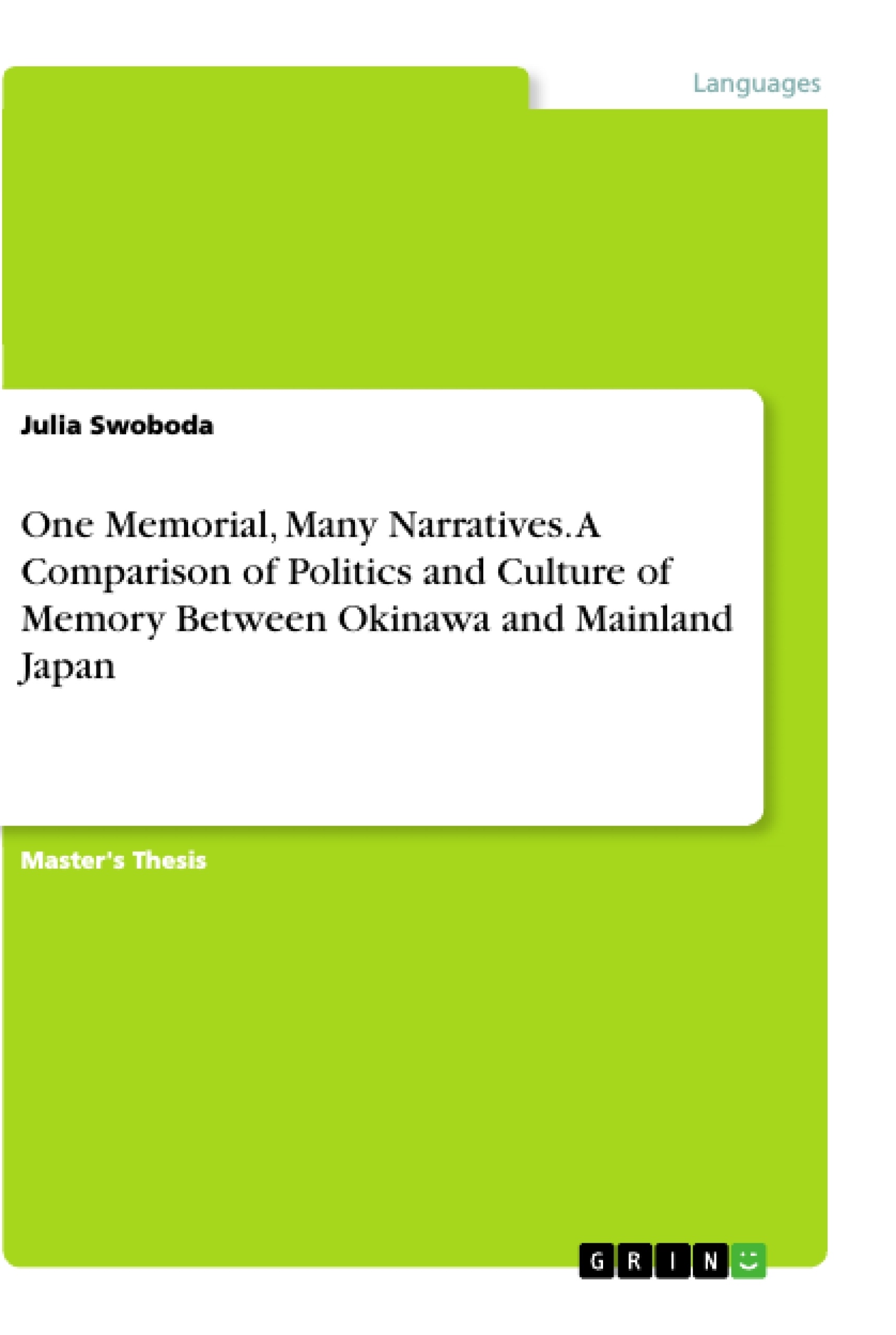 Título: One Memorial, Many Narratives. A Comparison of Politics and Culture of Memory Between Okinawa and Mainland Japan
