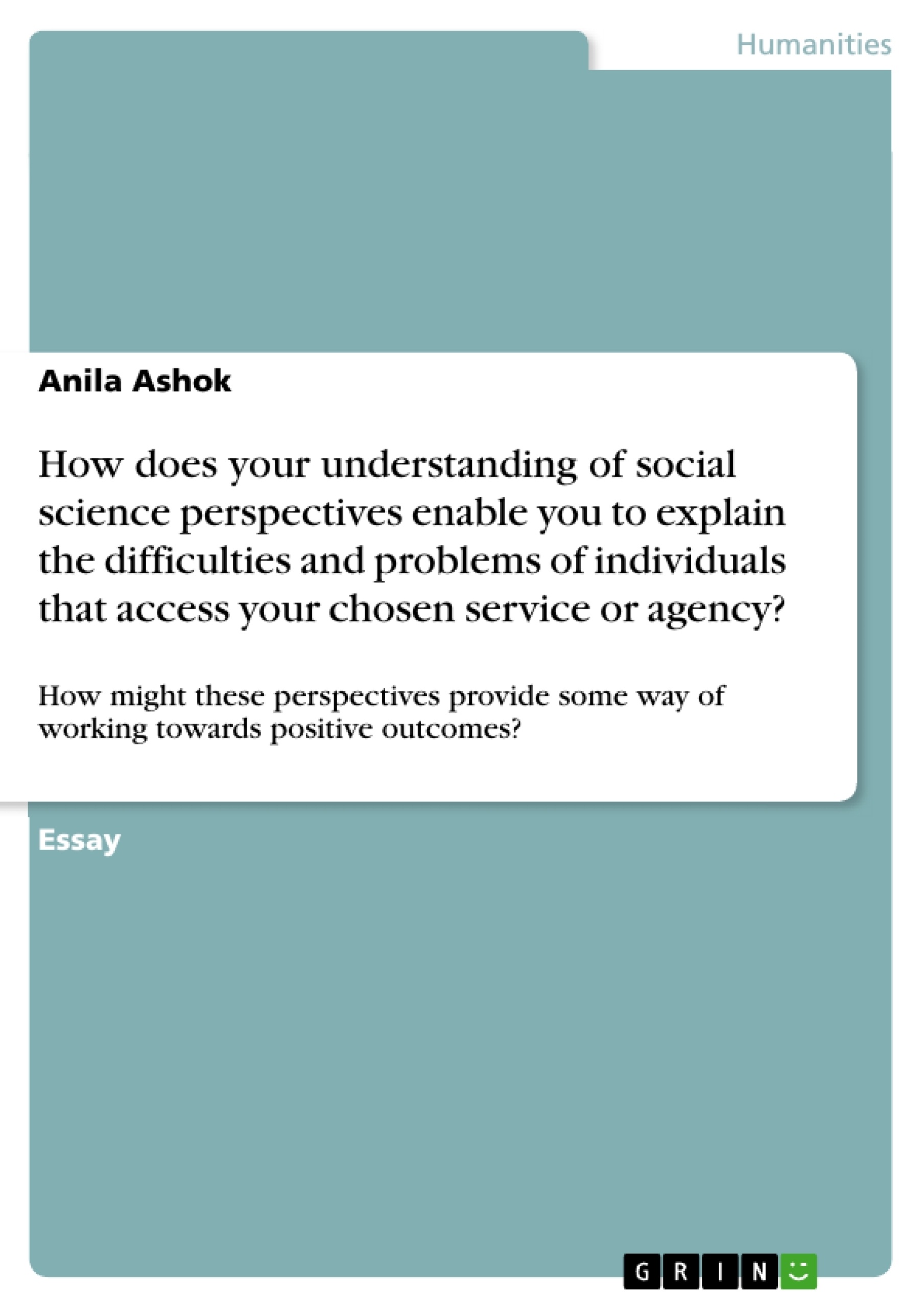 How does your understanding of social science perspectives enable you to explain the difficulties and problems of individuals that access your chosen