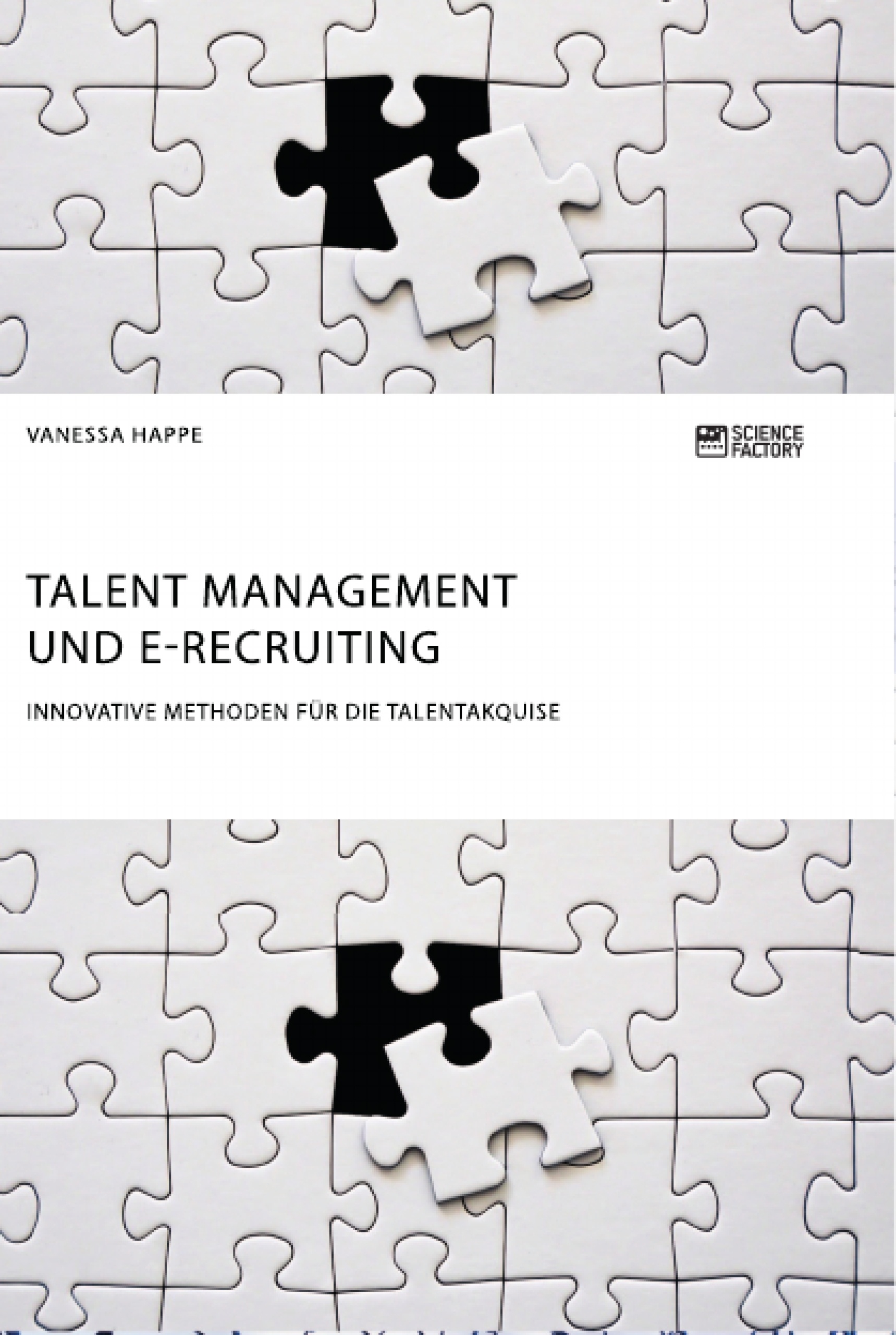 Titel: Talent Management und E-Recruiting. Innovative Methoden für die Talentakquise