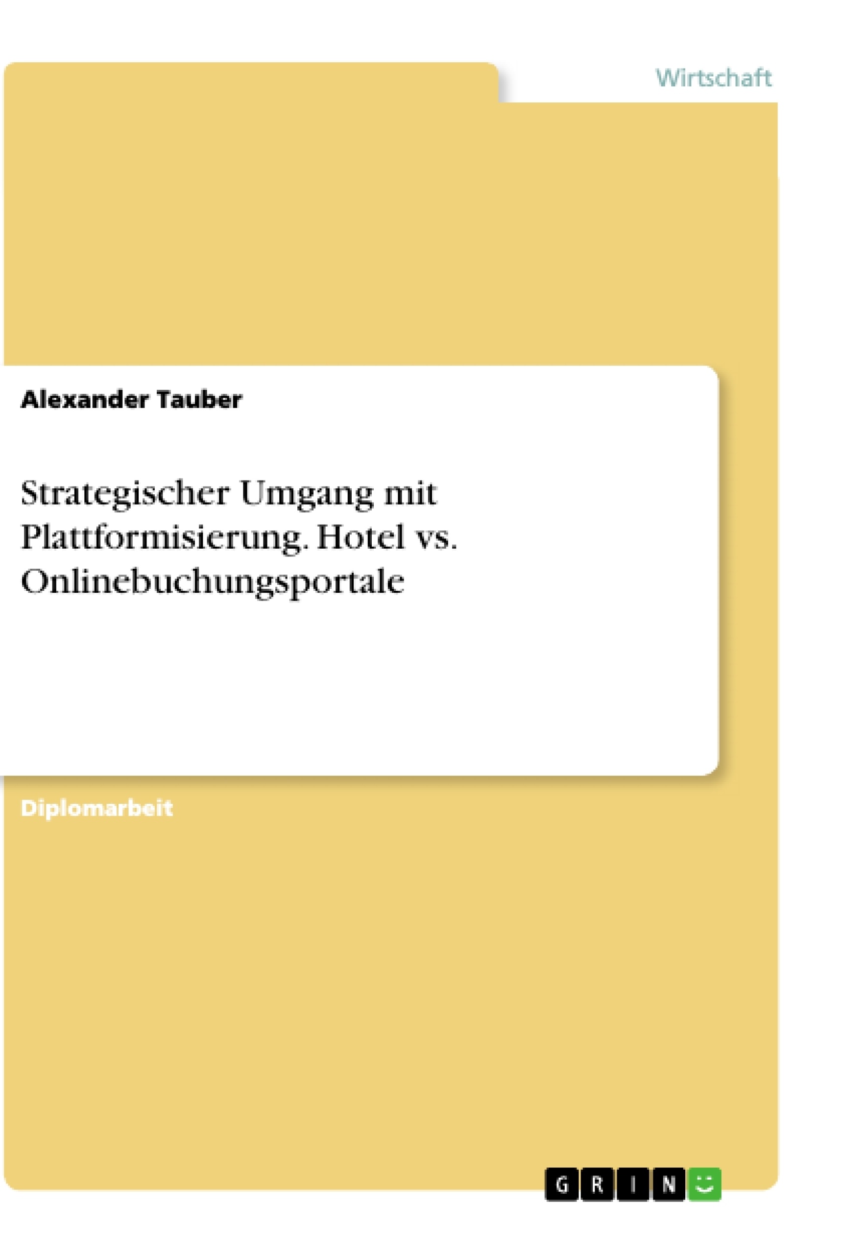 Titre: Strategischer Umgang mit Plattformisierung. Hotel vs. Onlinebuchungsportale