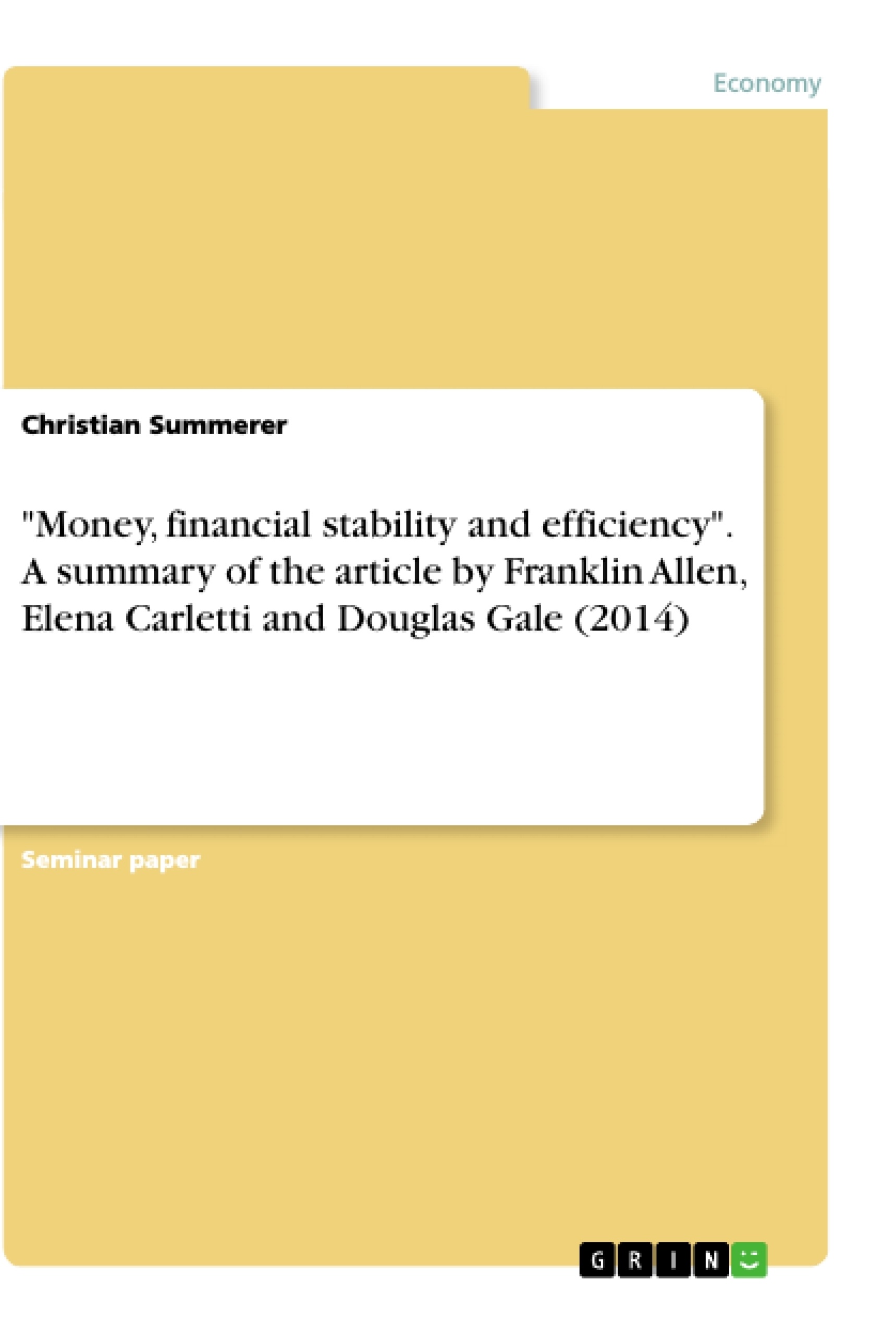 Title: "Money, financial stability and efficiency". A summary of the article by Franklin Allen, Elena Carletti and Douglas Gale (2014)