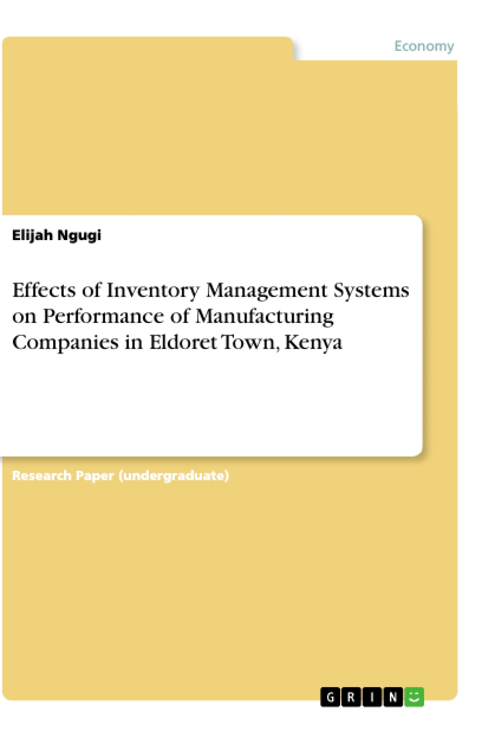 Title: Effects of Inventory Management Systems on Performance of Manufacturing Companies in Eldoret Town, Kenya