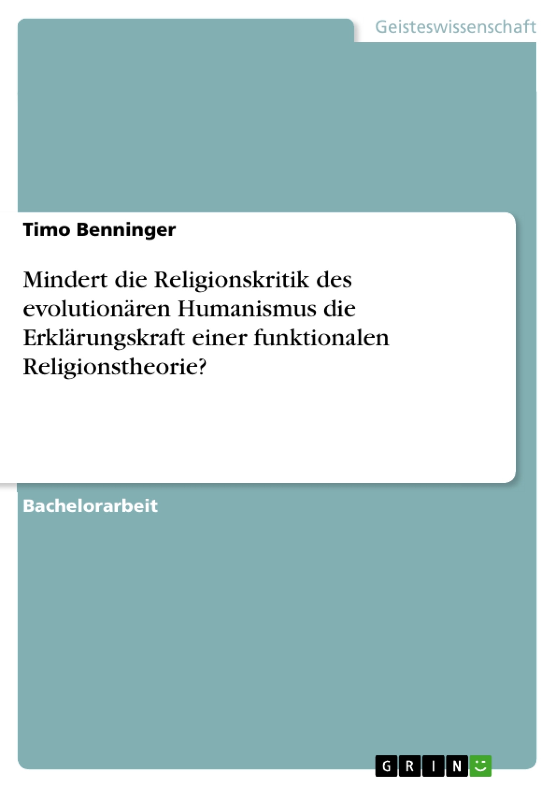 Título: Mindert die Religionskritik des evolutionären Humanismus die Erklärungskraft einer funktionalen Religionstheorie?