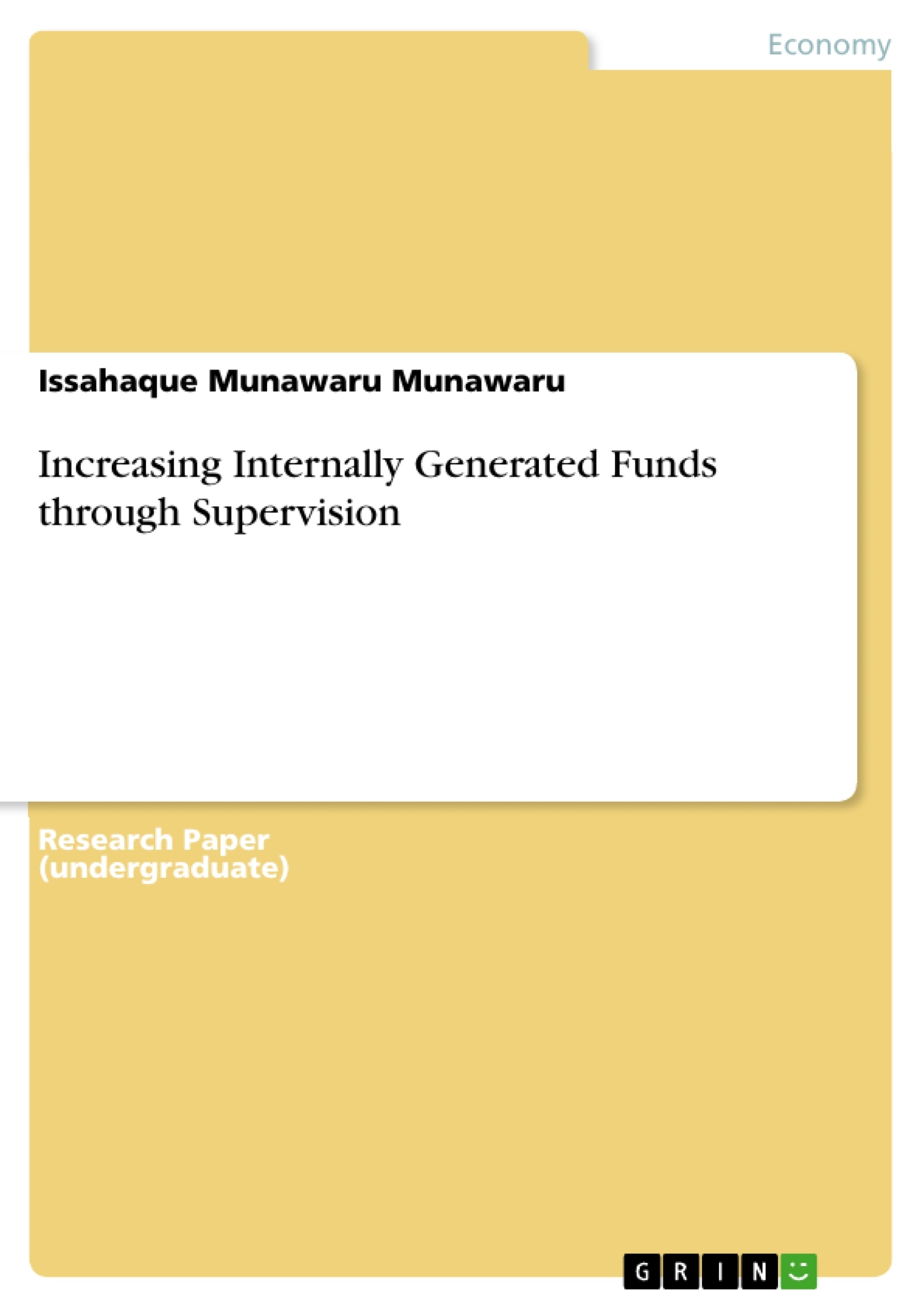Title: Increasing Internally Generated Funds through Supervision