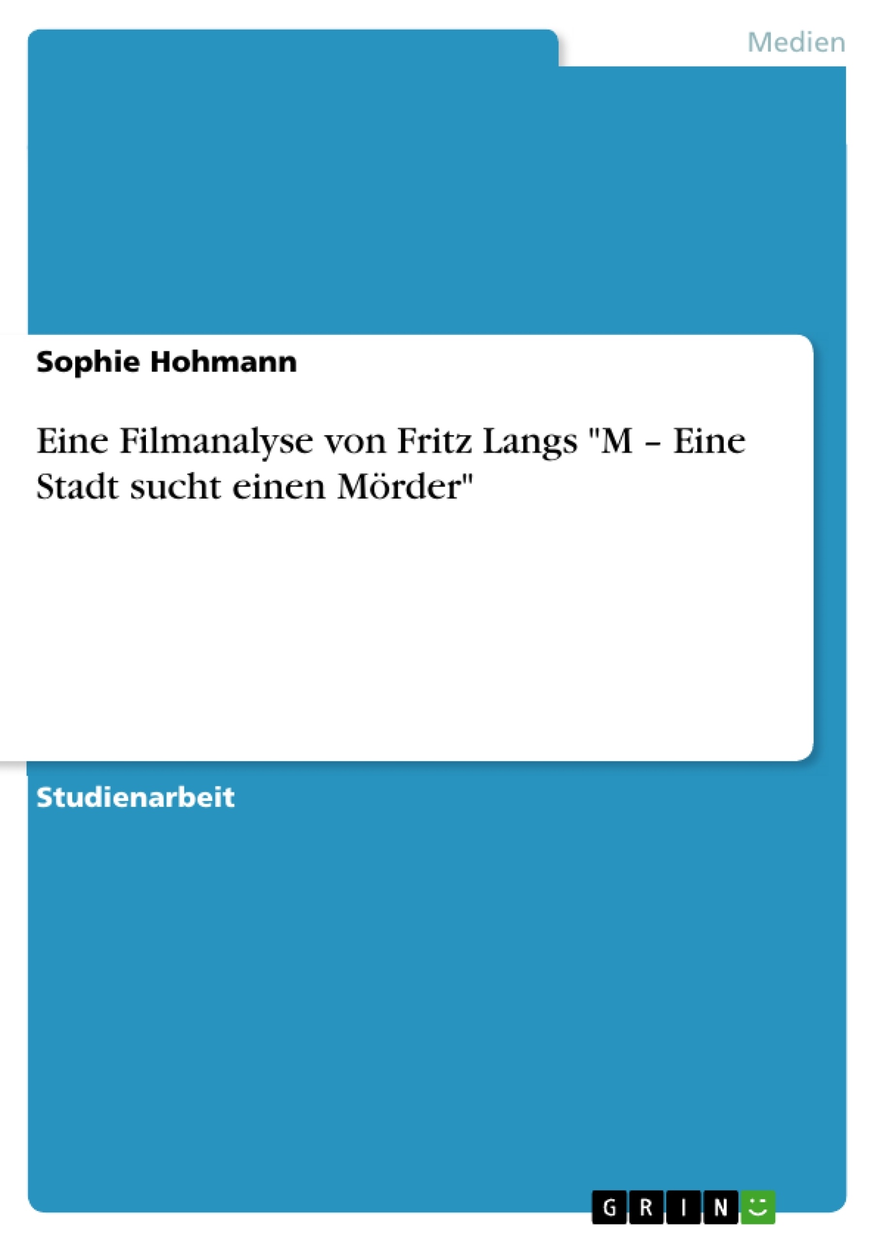 Título: Eine Filmanalyse von Fritz Langs "M – Eine Stadt sucht einen Mörder"