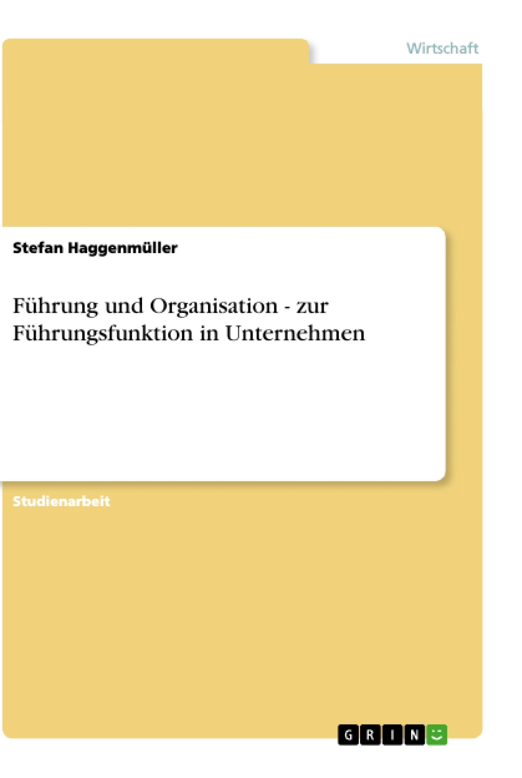 Title: Führung und Organisation - zur Führungsfunktion in Unternehmen