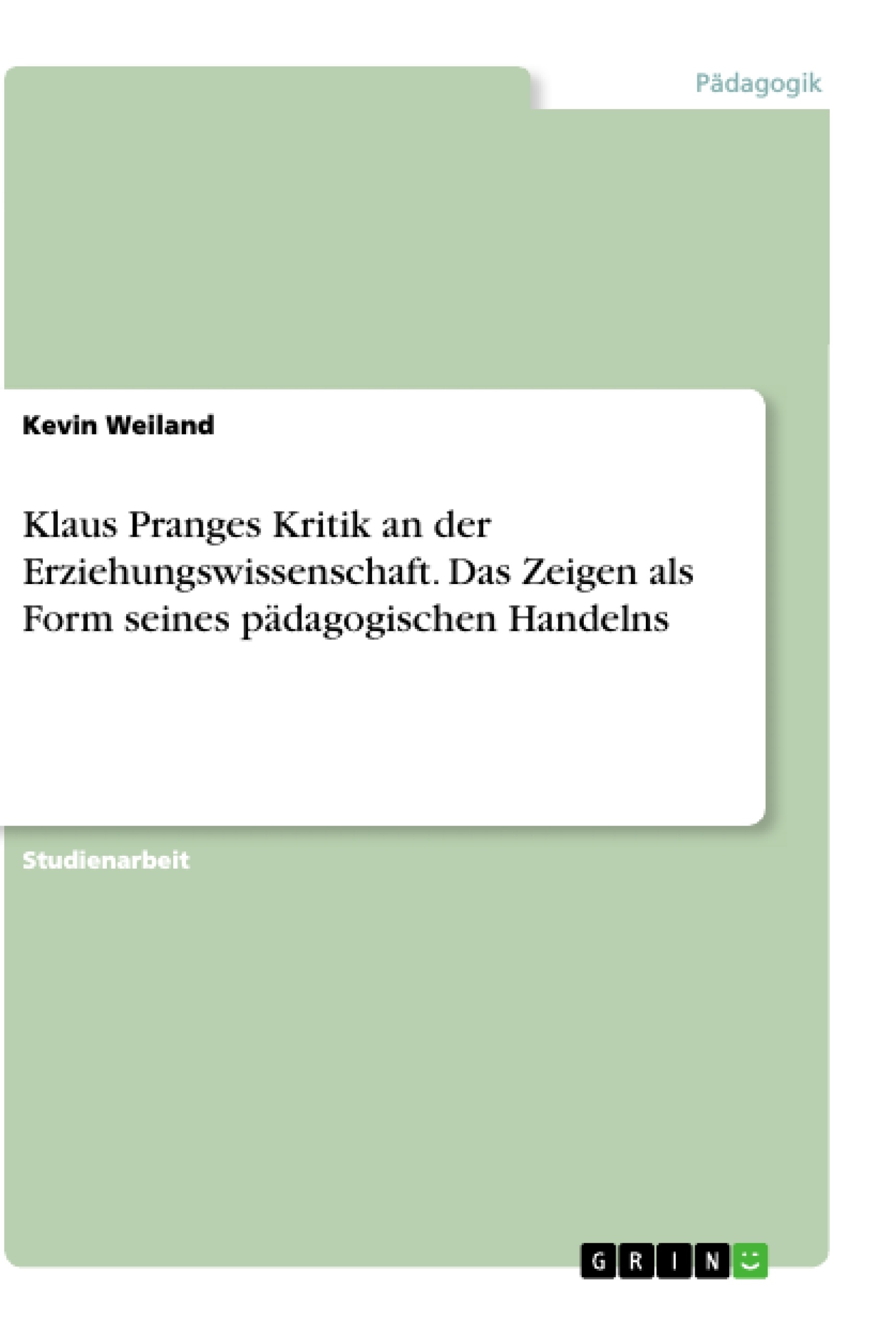 Titel: Klaus Pranges Kritik an der Erziehungswissenschaft. Das Zeigen als Form seines pädagogischen Handelns