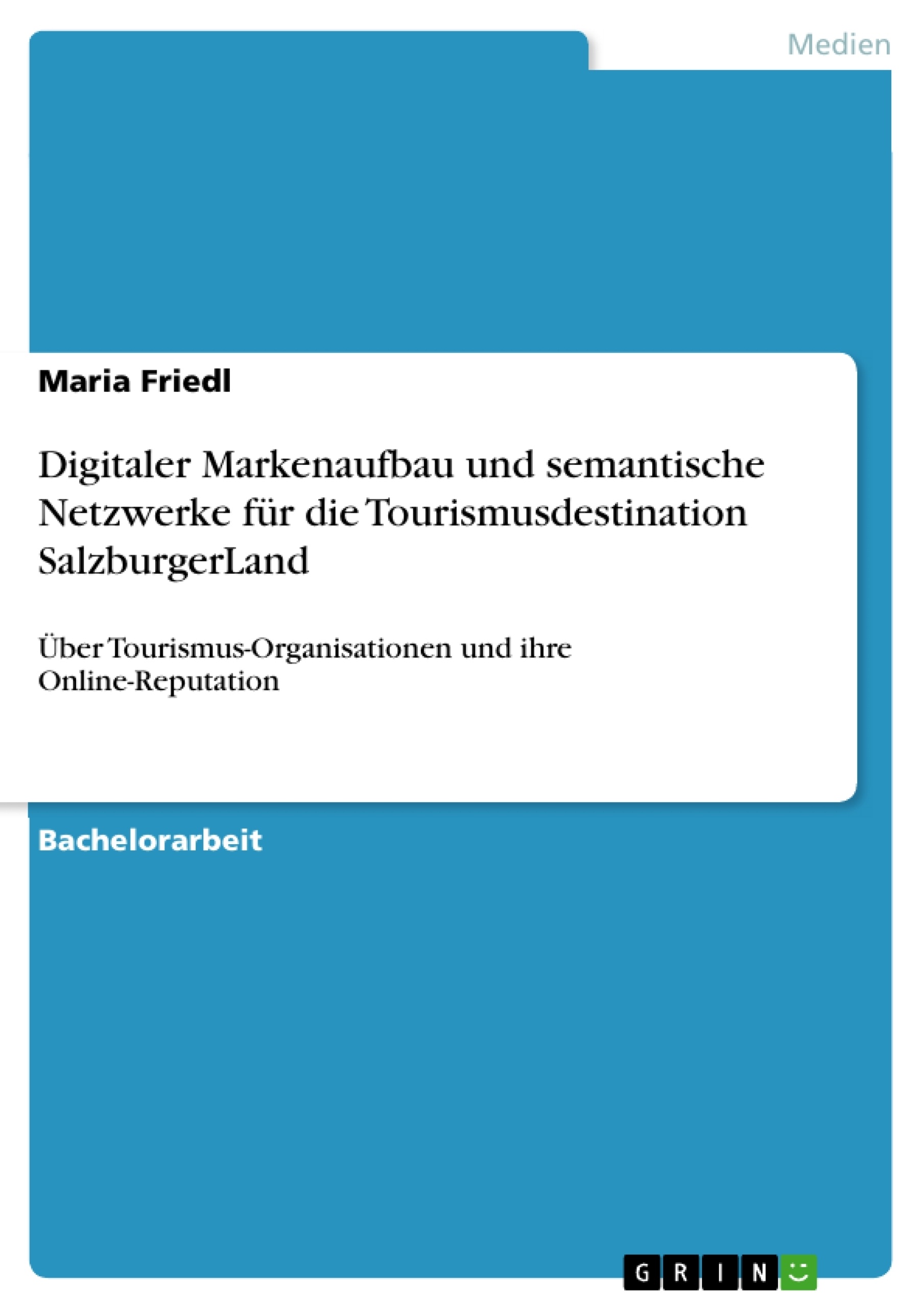 Title: Digitaler Markenaufbau und semantische Netzwerke für die Tourismusdestination SalzburgerLand