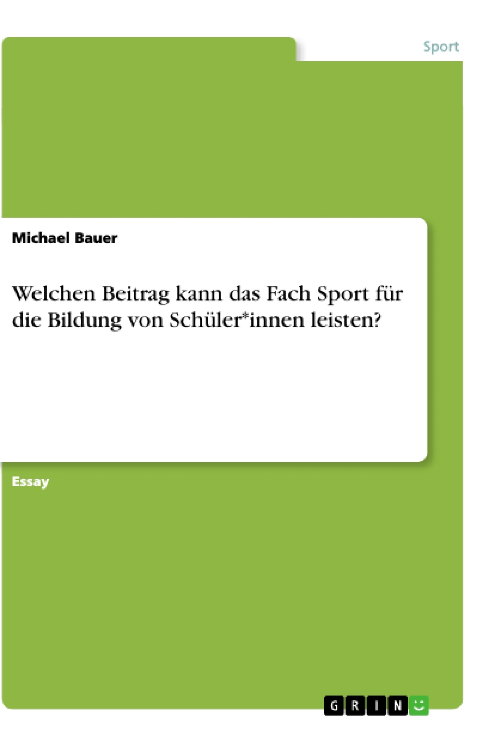 Titre: Welchen Beitrag kann das Fach Sport für die Bildung von Schüler*innen leisten?