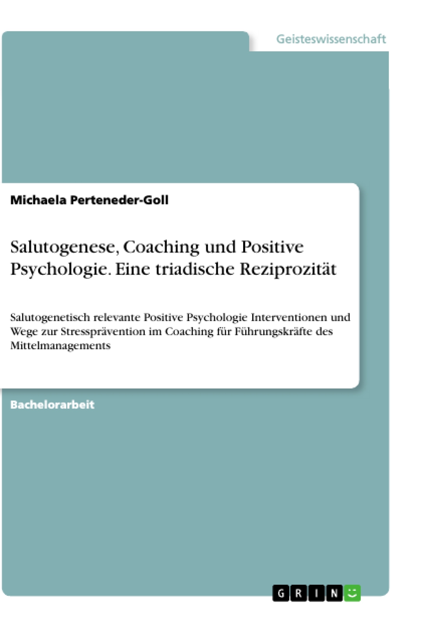 Titre: Salutogenese, Coaching und Positive Psychologie. Eine triadische Reziprozität