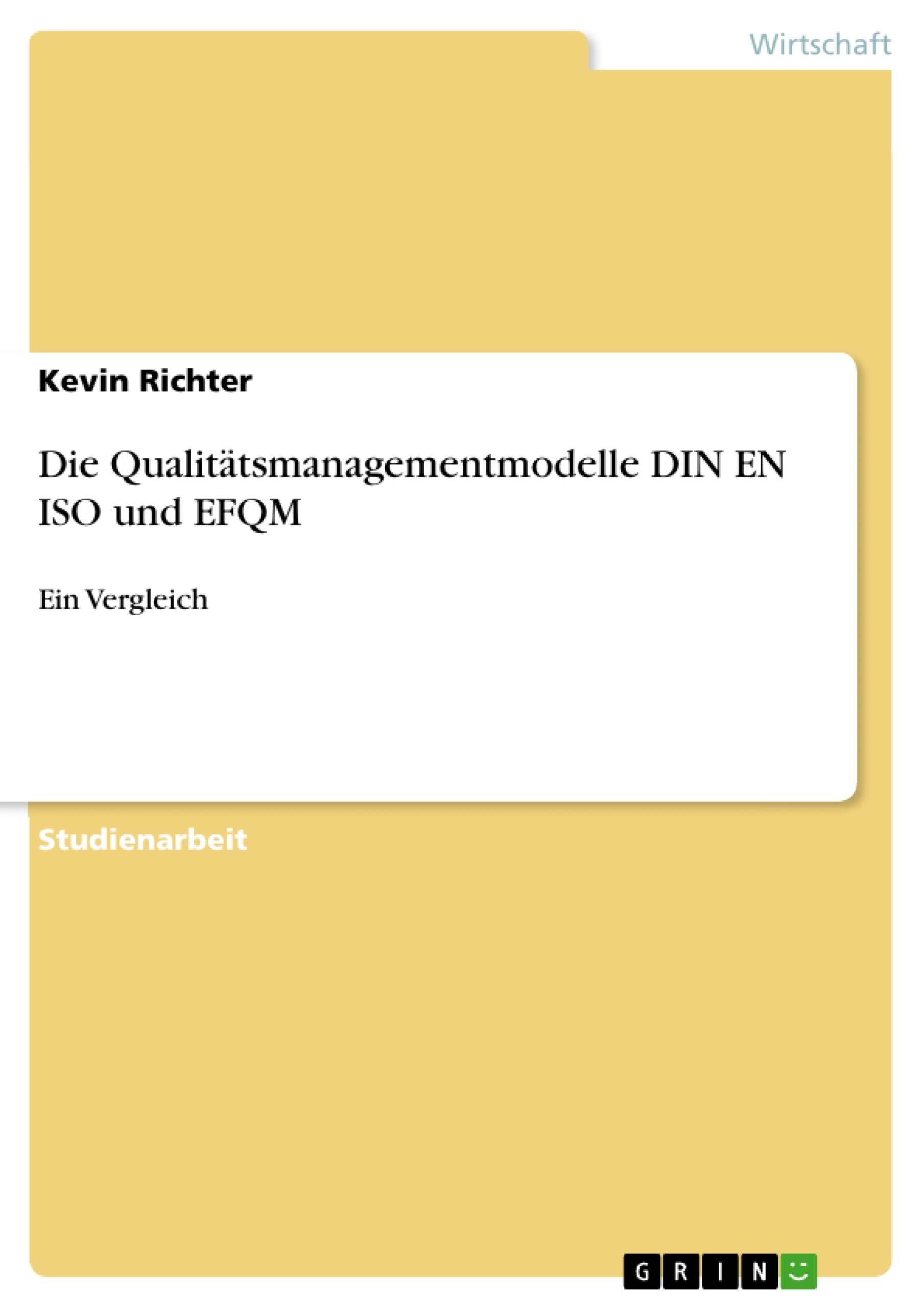 Titel: Die Qualitätsmanagementmodelle DIN EN ISO und EFQM