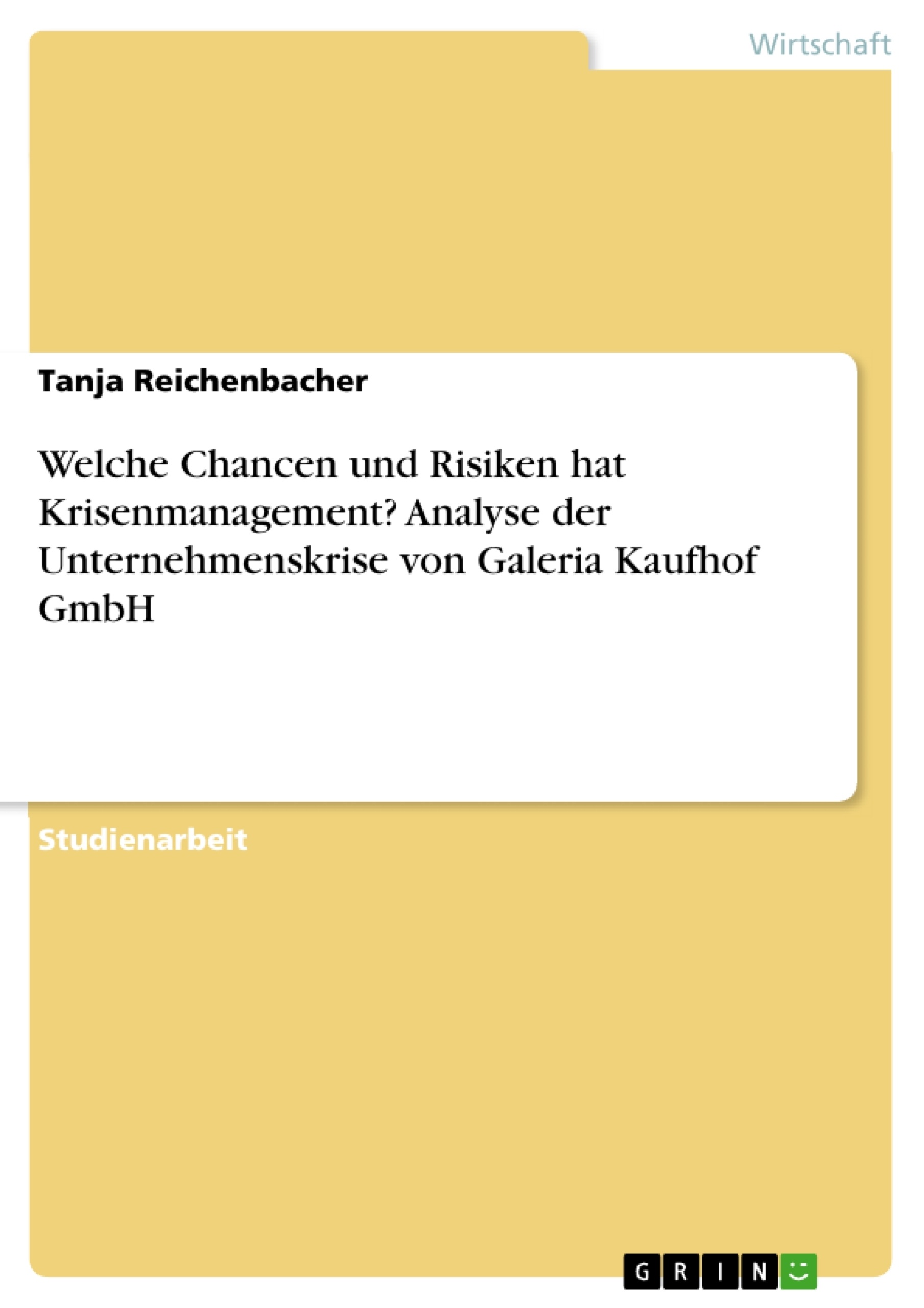 Title: Welche Chancen und Risiken hat Krisenmanagement? Analyse der Unternehmenskrise von Galeria Kaufhof GmbH