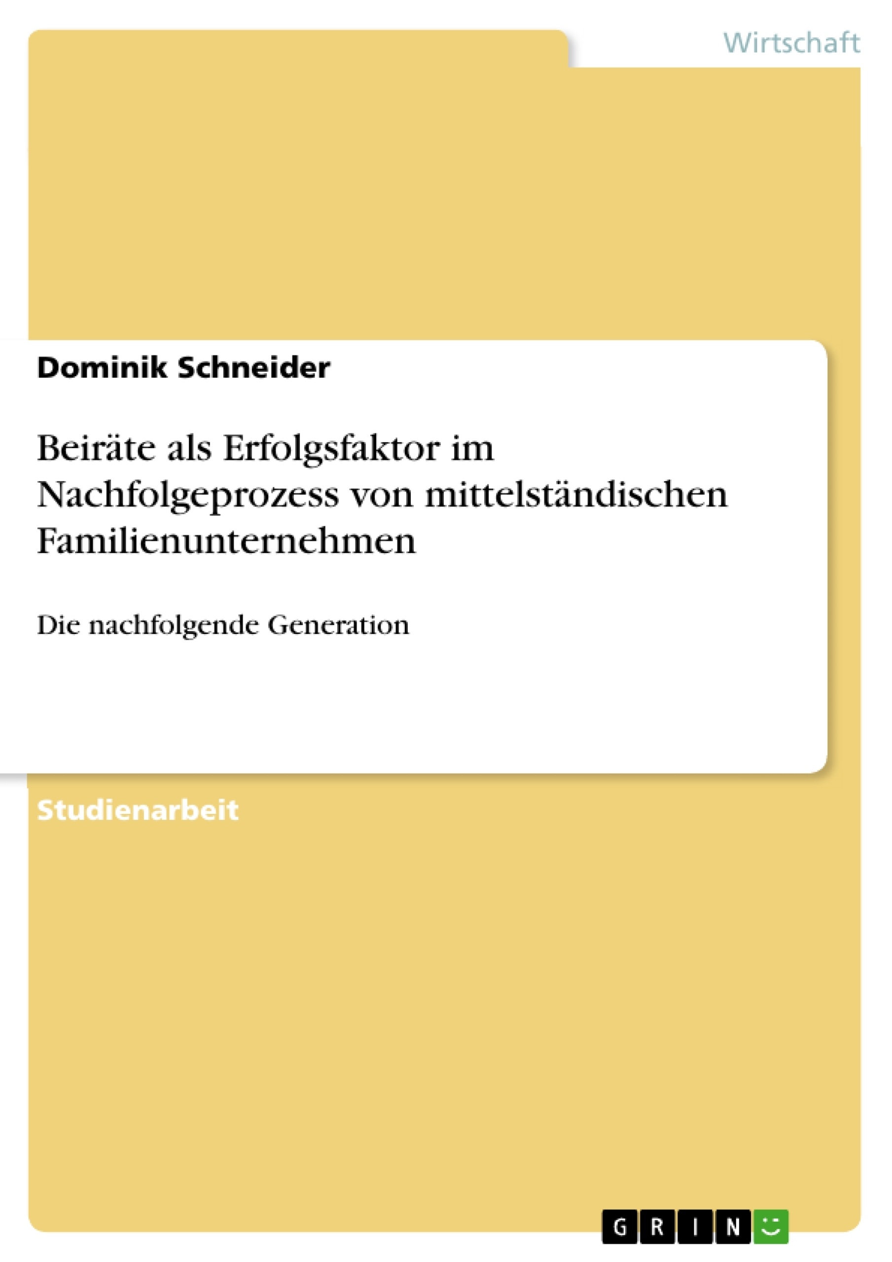 Titel: Beiräte als Erfolgsfaktor im Nachfolgeprozess von mittelständischen Familienunternehmen