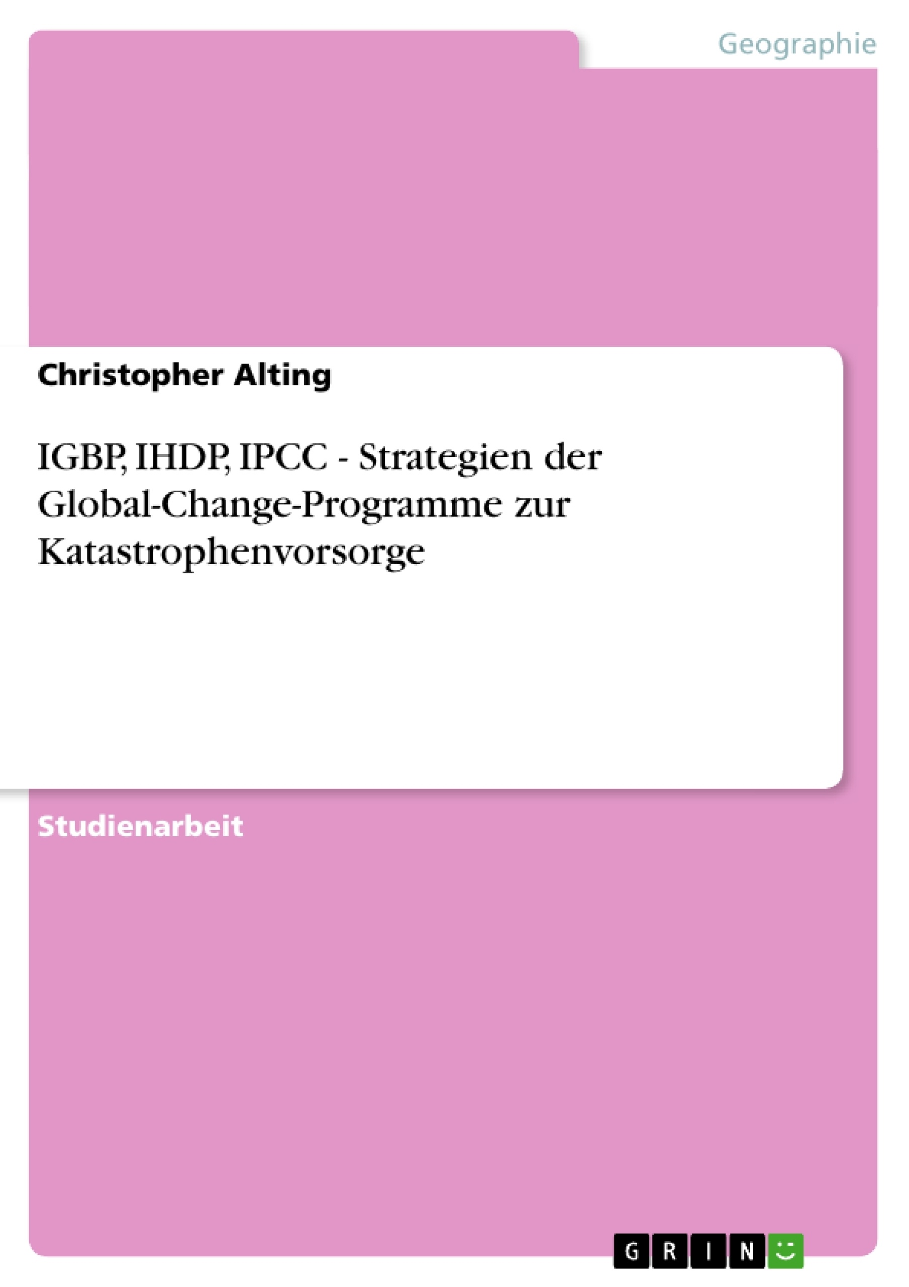 Título: IGBP, IHDP, IPCC - Strategien der Global-Change-Programme zur Katastrophenvorsorge