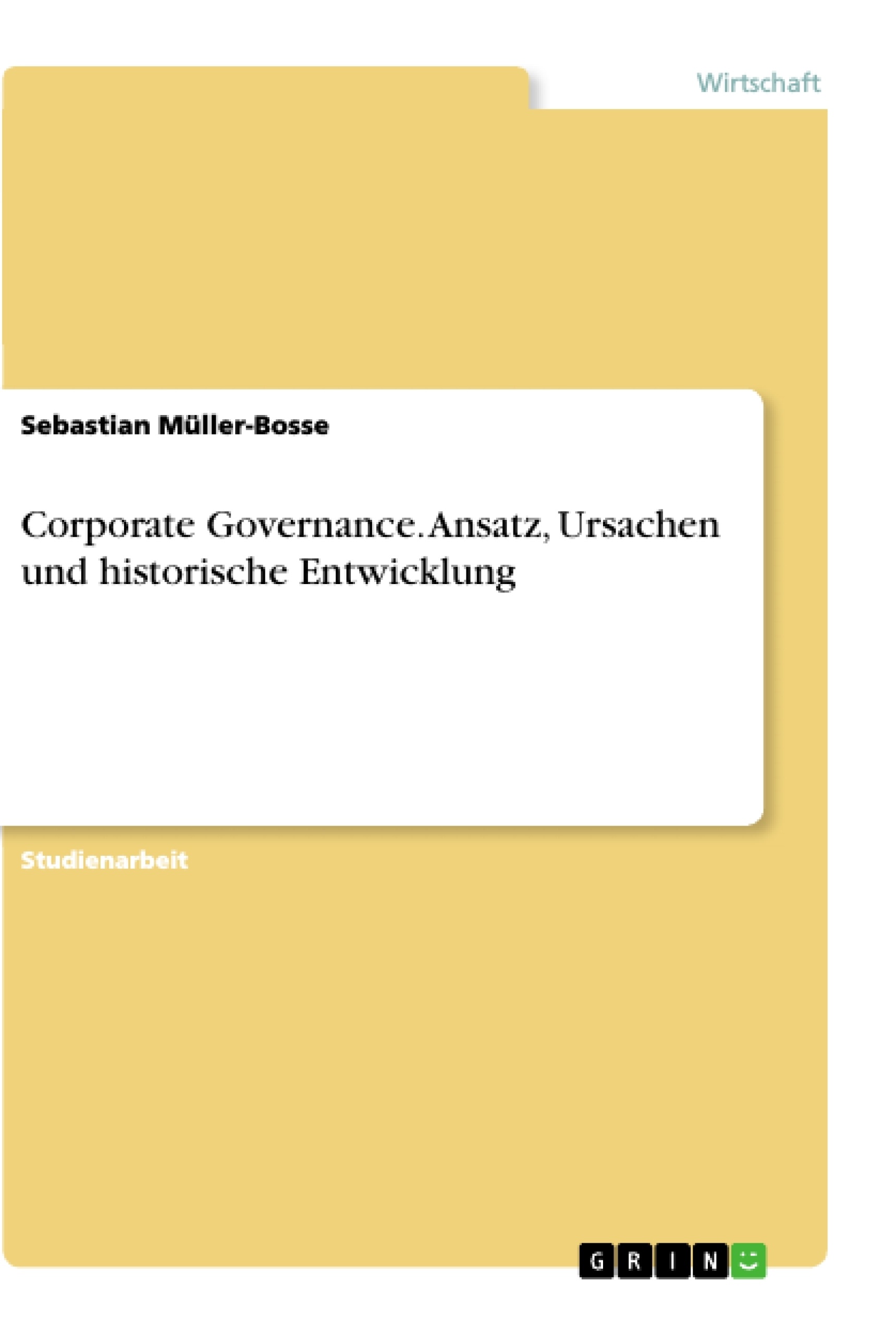 Título: Corporate Governance. Ansatz, Ursachen und historische Entwicklung