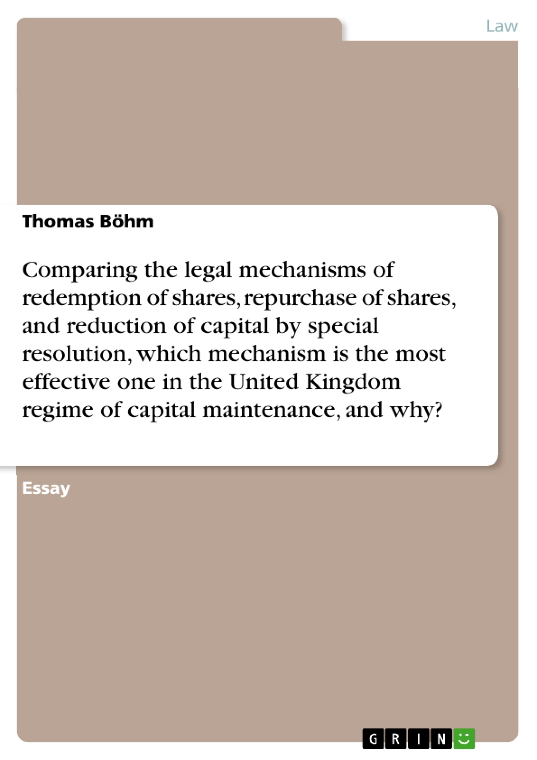 Title: Comparing the legal mechanisms of redemption of shares, repurchase of shares, and reduction of capital by special resolution, which mechanism is the most effective one in the United Kingdom regime of capital maintenance, and why?