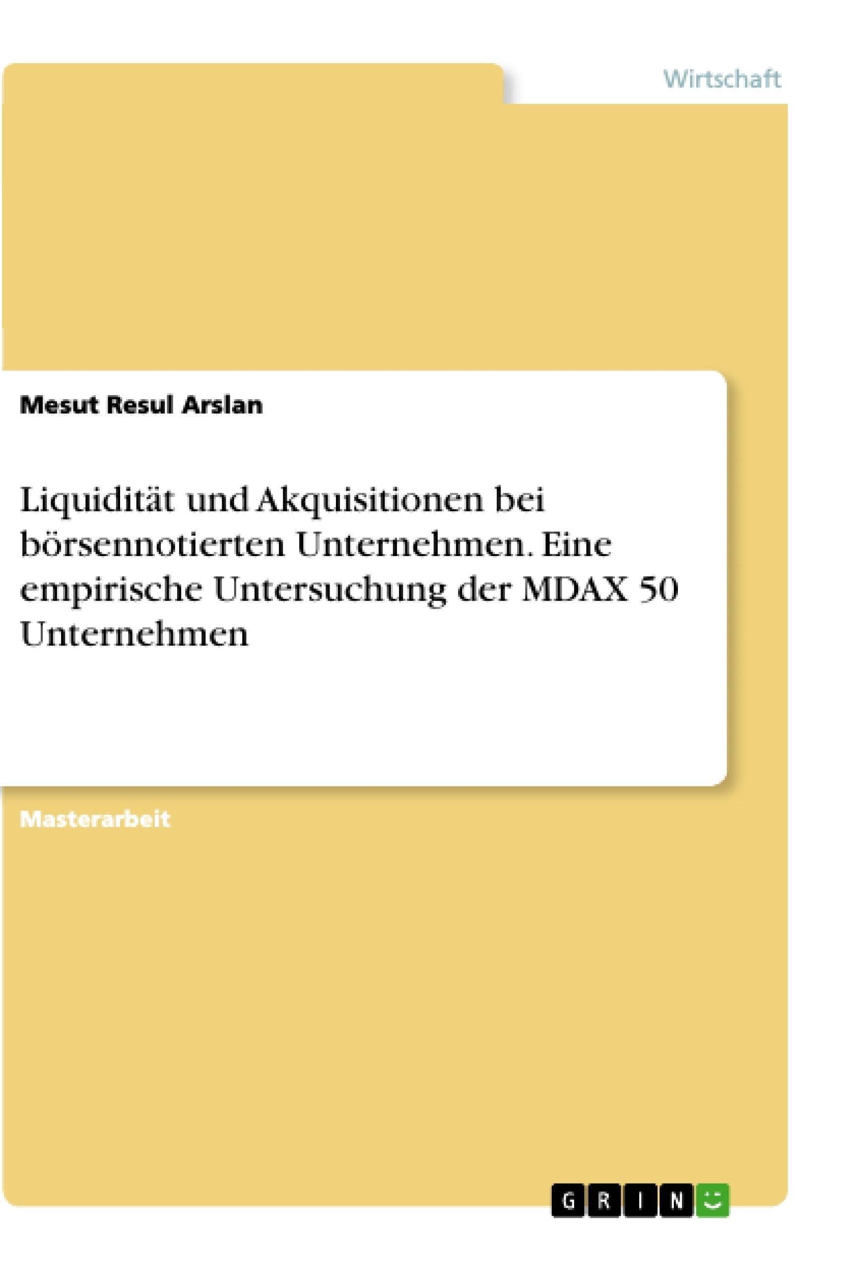Título: Liquidität und Akquisitionen bei börsennotierten Unternehmen. Eine empirische Untersuchung der MDAX 50 Unternehmen