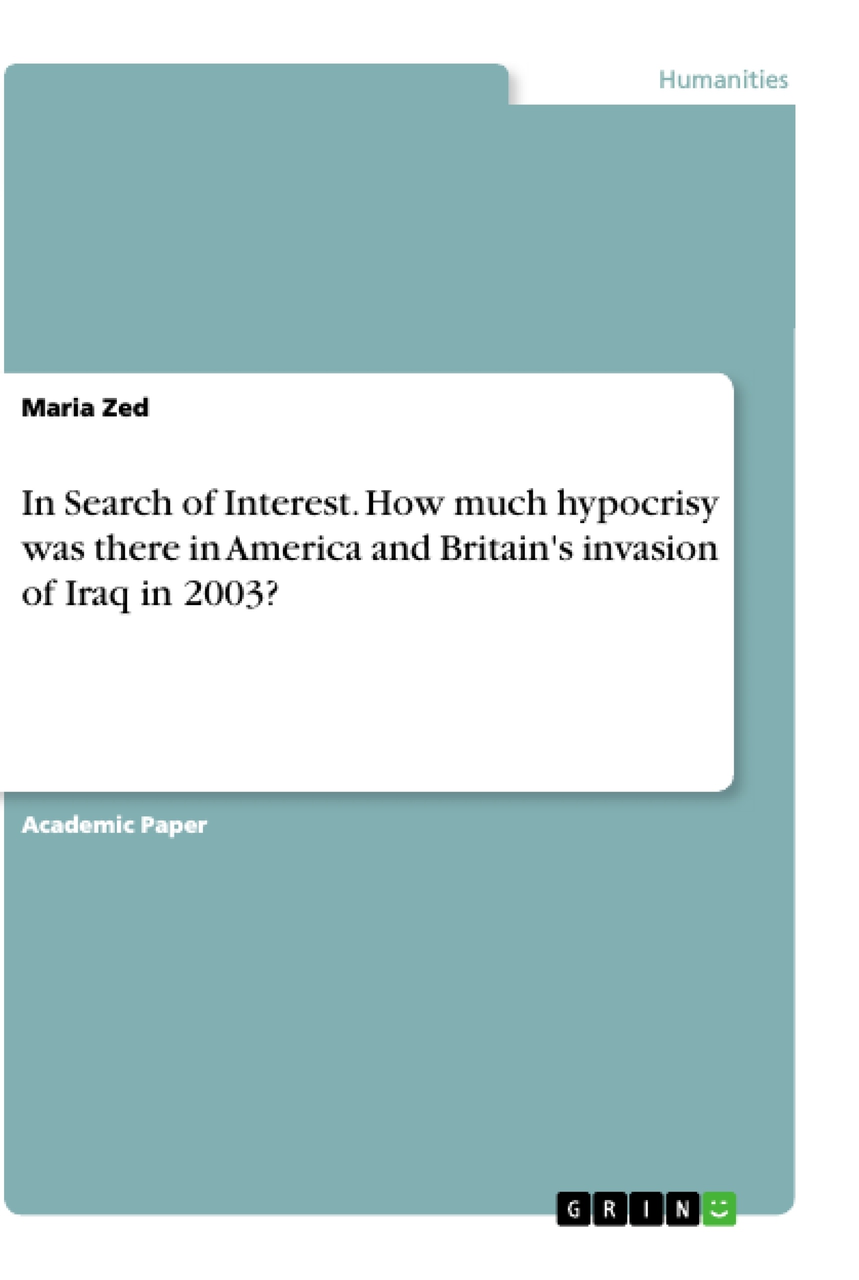 Titre: In Search of Interest. How much hypocrisy was there in America and Britain's invasion of Iraq in 2003?