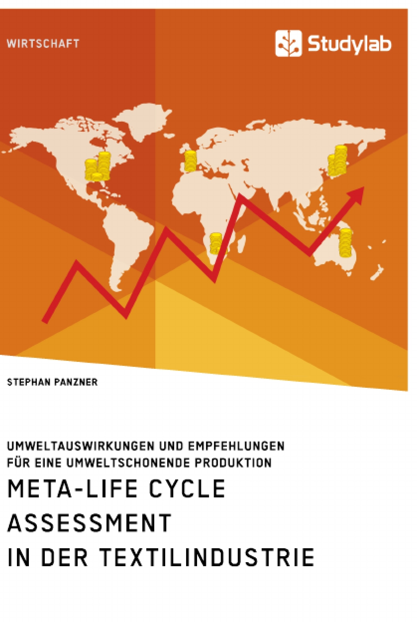 Titre: Meta-Life Cycle Assessment in der Textilindustrie. Umweltauswirkungen und Empfehlungen für eine umweltschonende Produktion