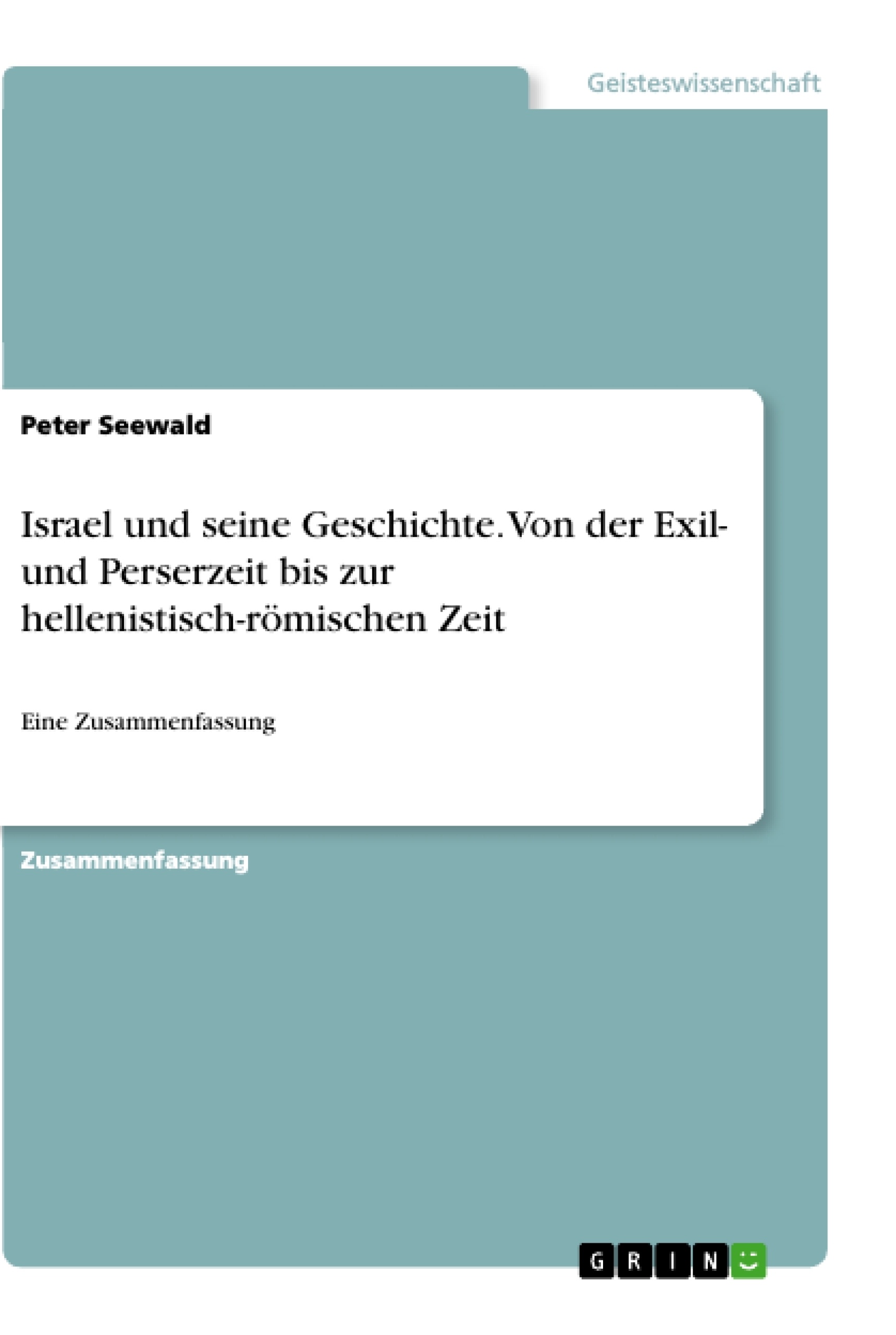Titre: Israel und seine Geschichte. Von der Exil- und Perserzeit bis zur hellenistisch-römischen Zeit