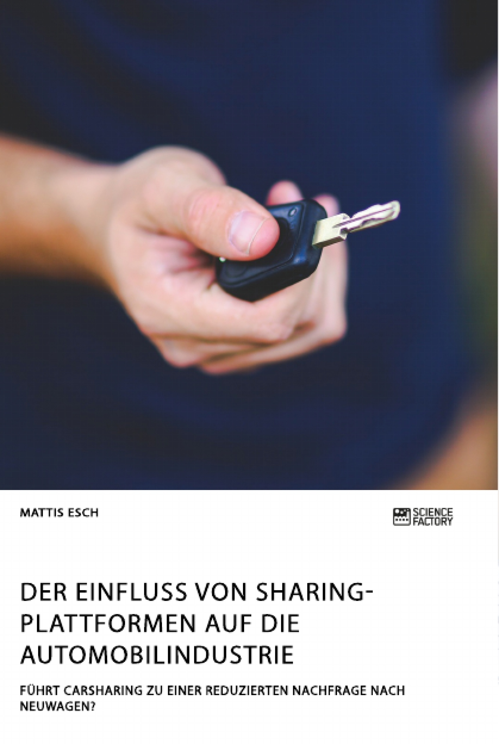 Titel: Der Einfluss von Sharing-Plattformen auf die Automobilindustrie. Führt Carsharing zu einer reduzierten Nachfrage nach Neuwagen?