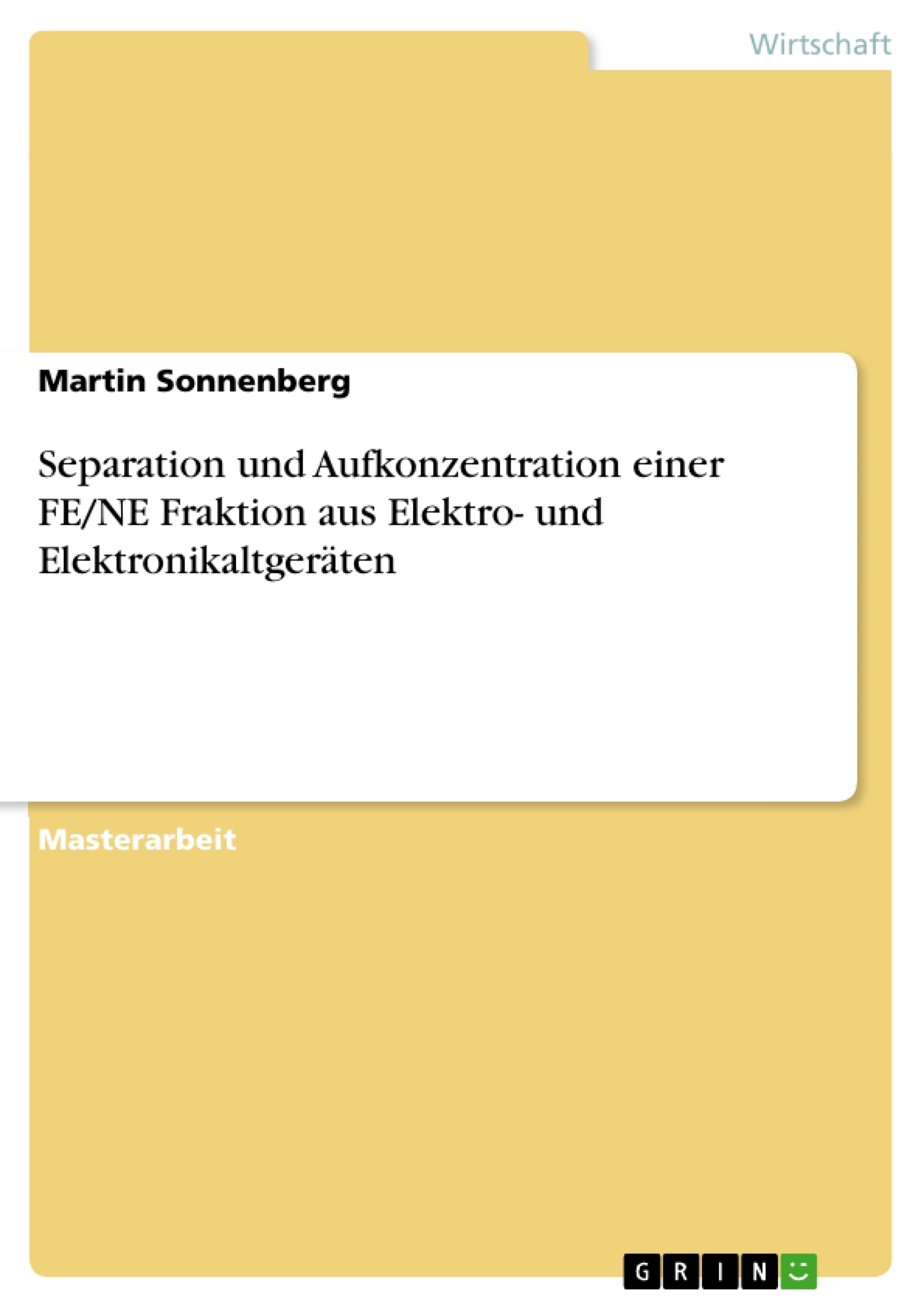 Titre: Separation und Aufkonzentration einer FE/NE Fraktion aus Elektro- und Elektronikaltgeräten