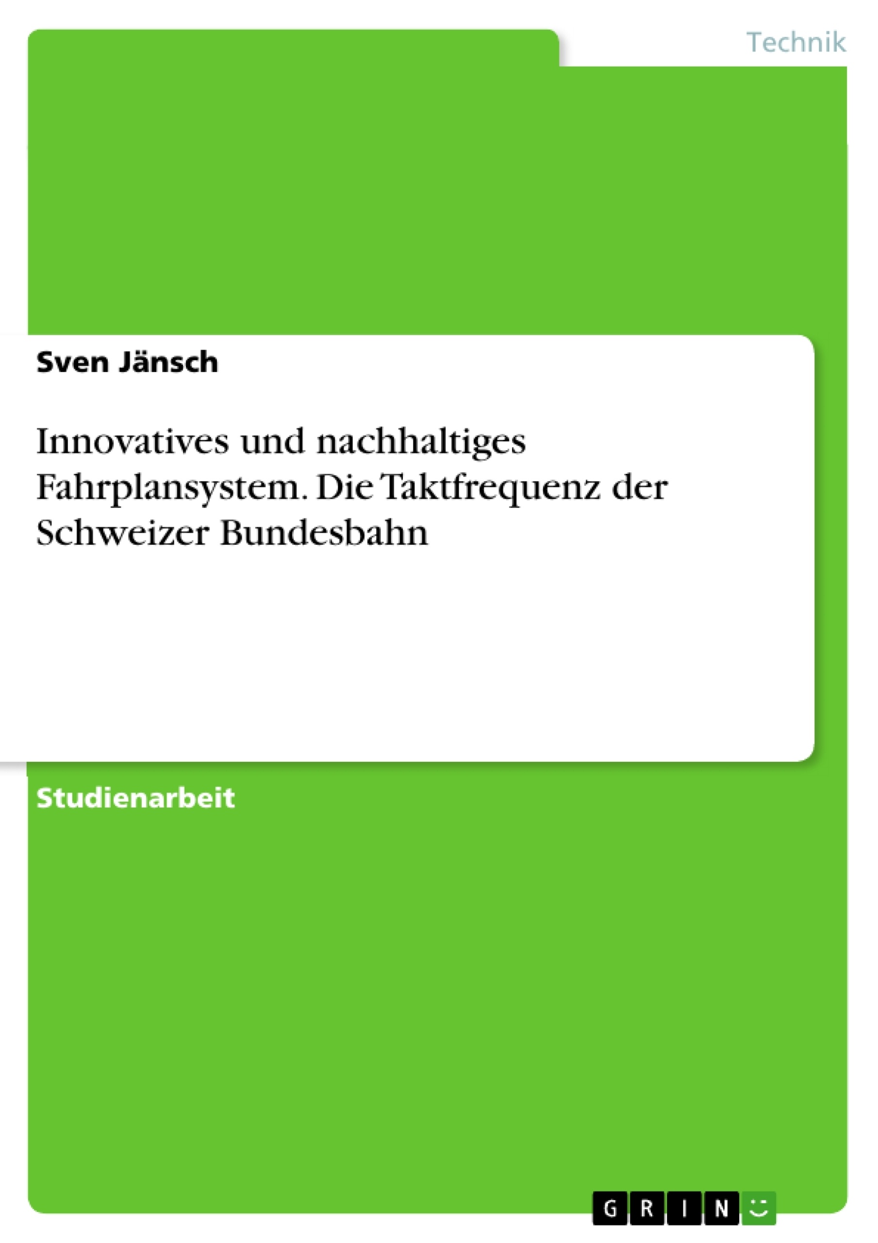 Title: Innovatives und nachhaltiges Fahrplansystem. Die Taktfrequenz der Schweizer Bundesbahn