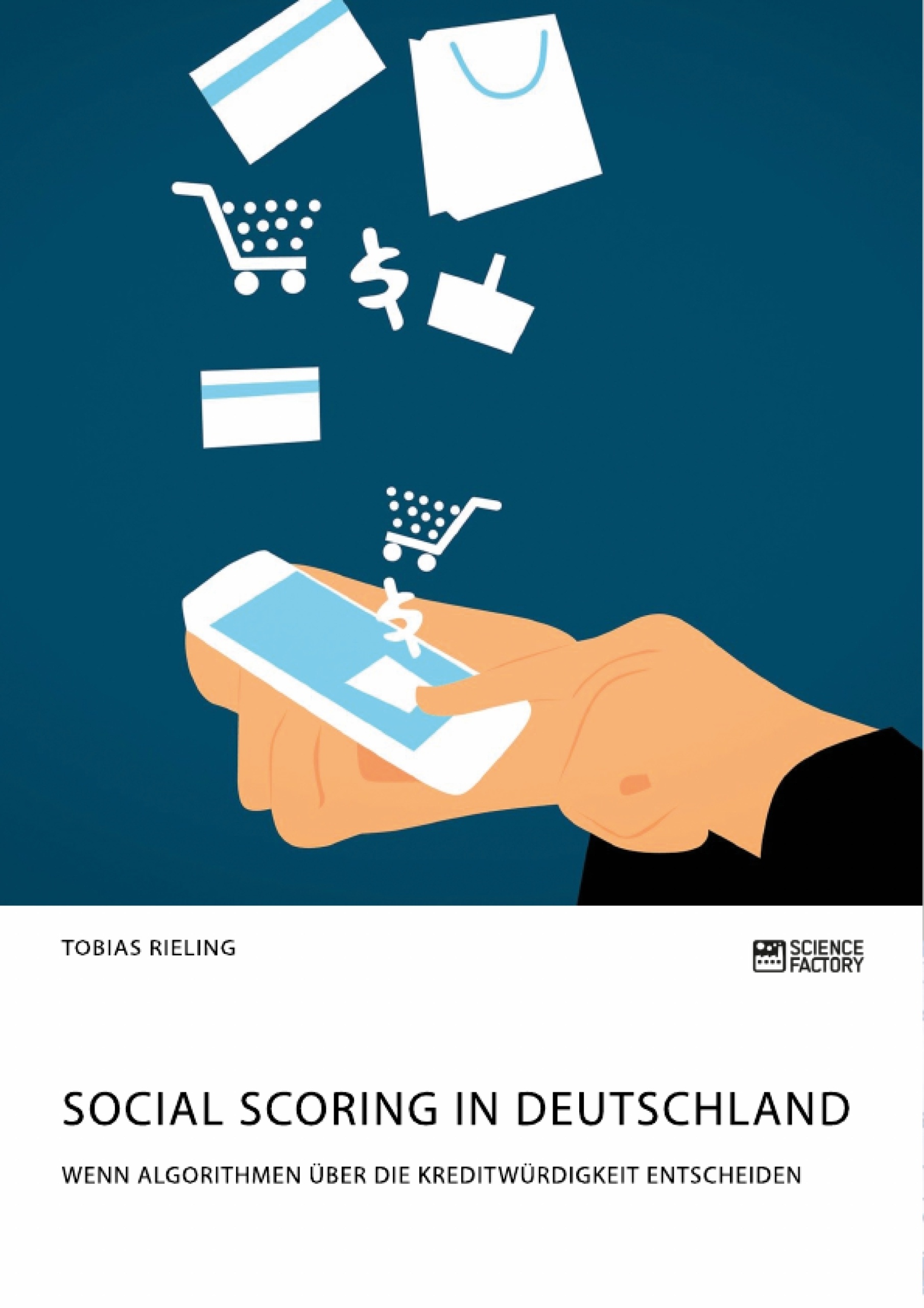 Titel: Social Scoring in Deutschland. Wenn Algorithmen über die Kreditwürdigkeit entscheiden