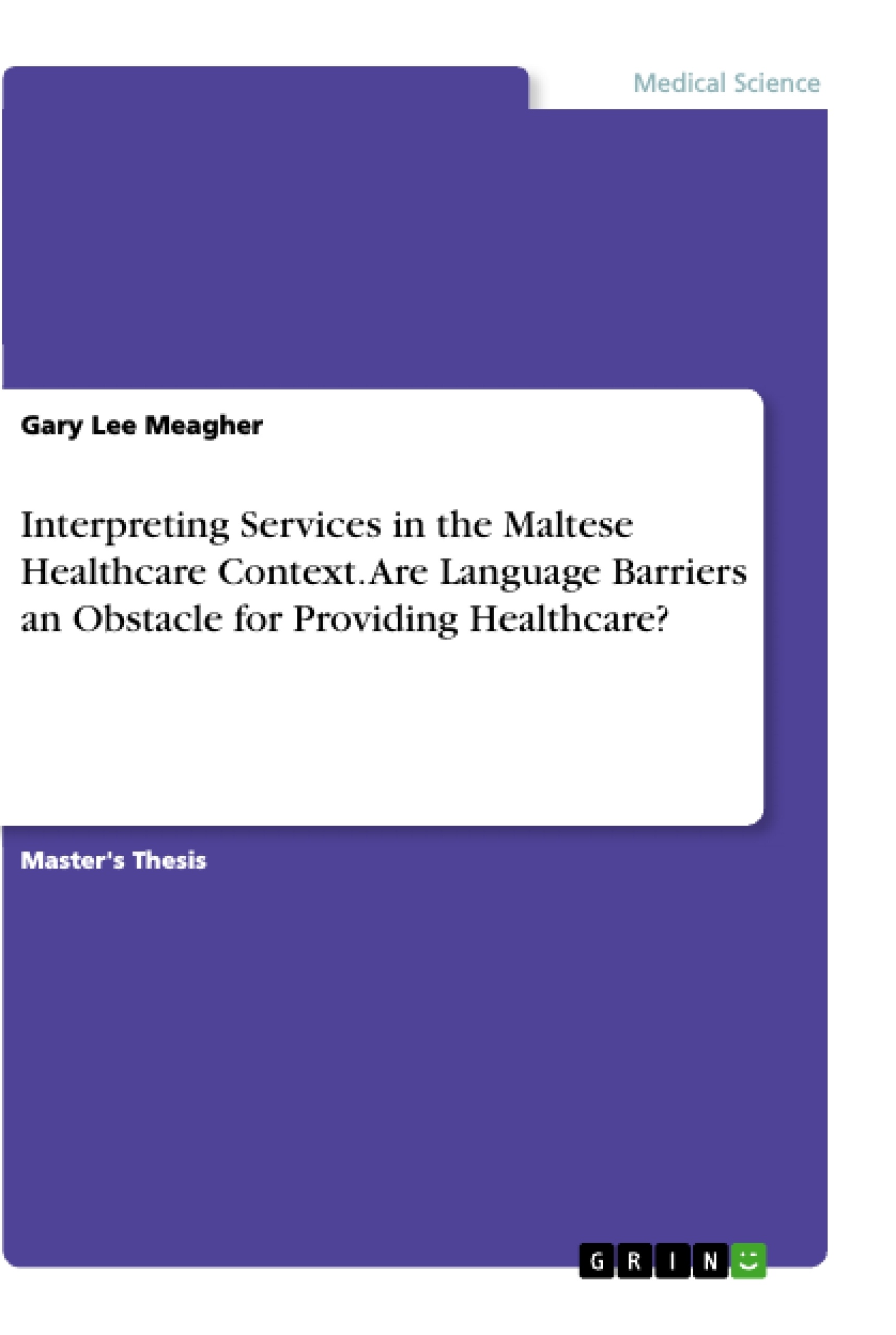 Maltese　for　Obstacle　in　an　Context.　Barriers　the　Language　Are　Healthcare　Services　Interpreting　GRIN　Providing　Healthcare?