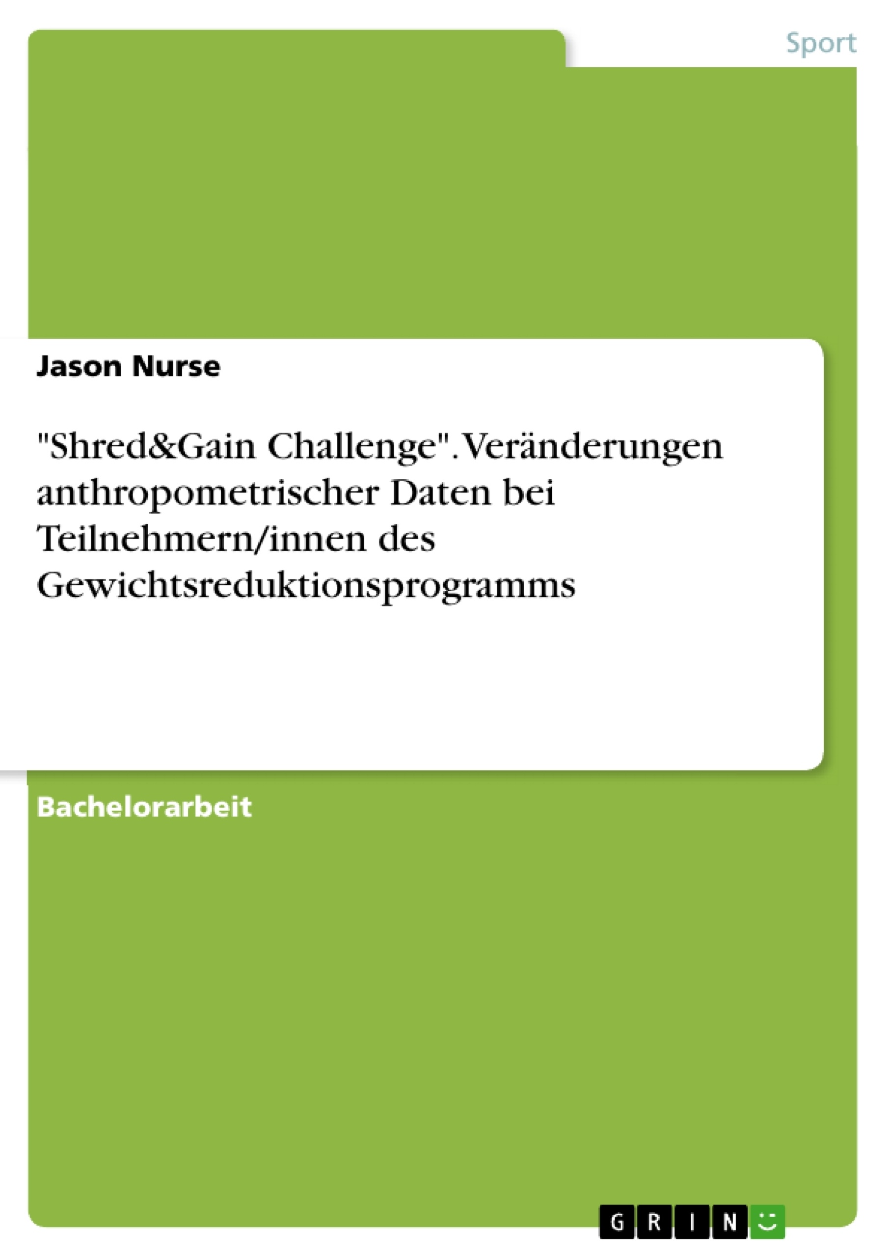 Title: "Shred&Gain Challenge". Veränderungen anthropometrischer Daten bei Teilnehmern/innen des Gewichtsreduktionsprogramms