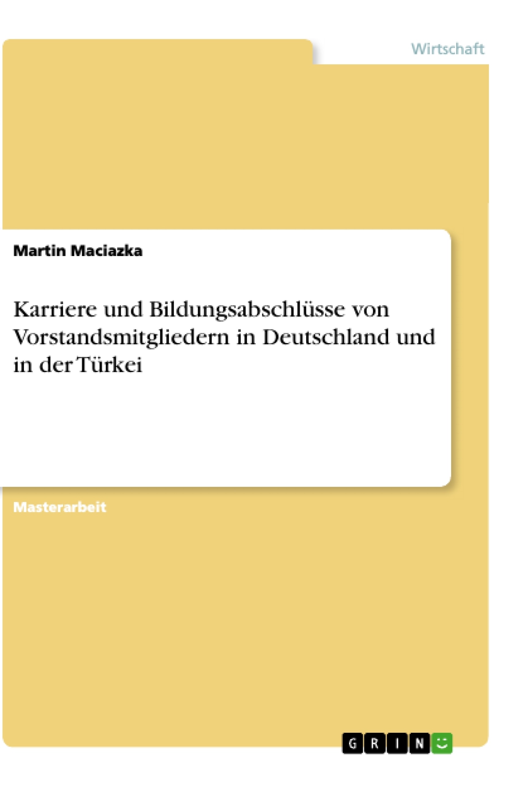 Title: Karriere und Bildungsabschlüsse von Vorstandsmitgliedern in Deutschland und in der Türkei