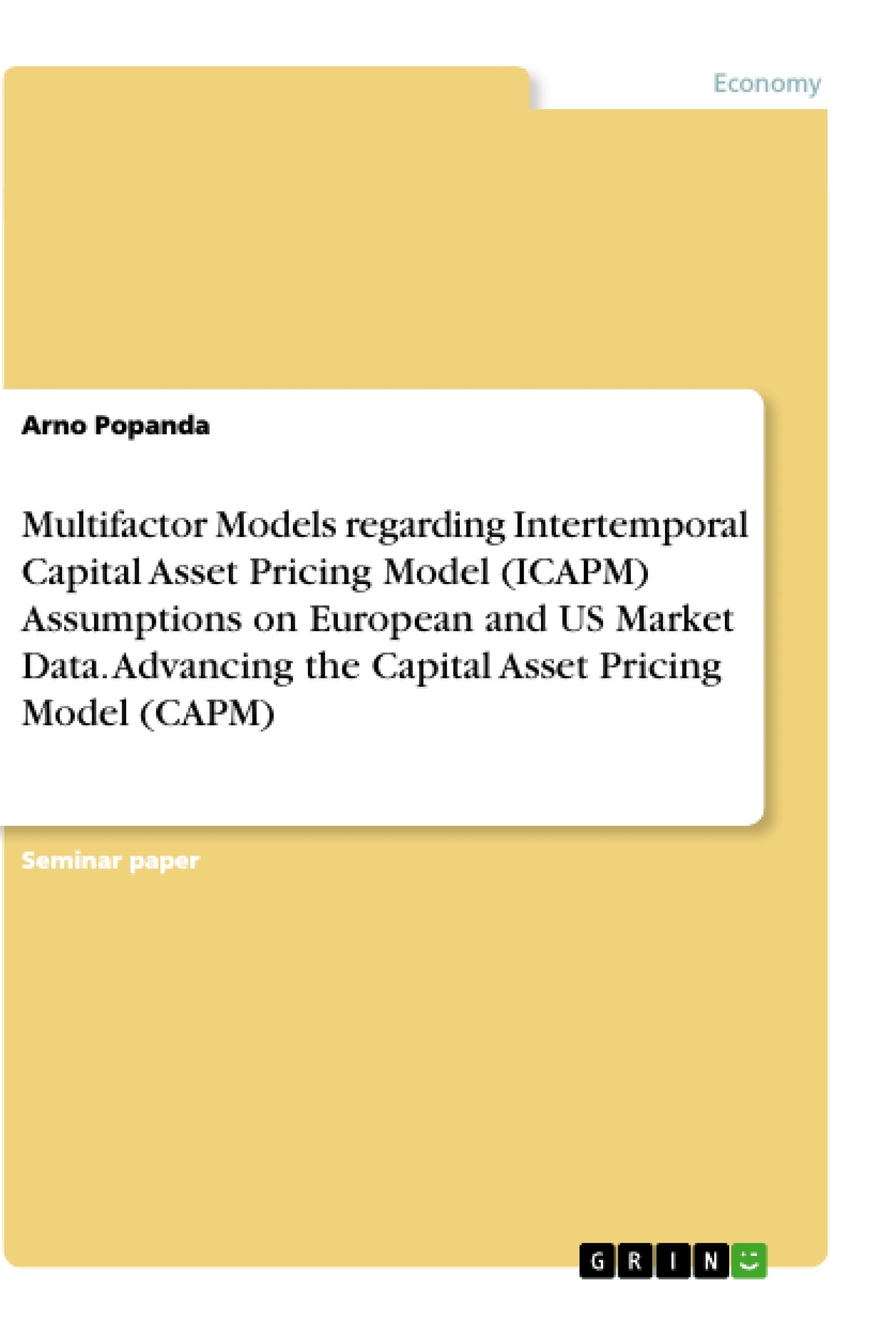 Title: Multifactor Models regarding Intertemporal Capital Asset Pricing Model (ICAPM) Assumptions on European and US Market Data. Advancing the Capital Asset Pricing Model (CAPM)