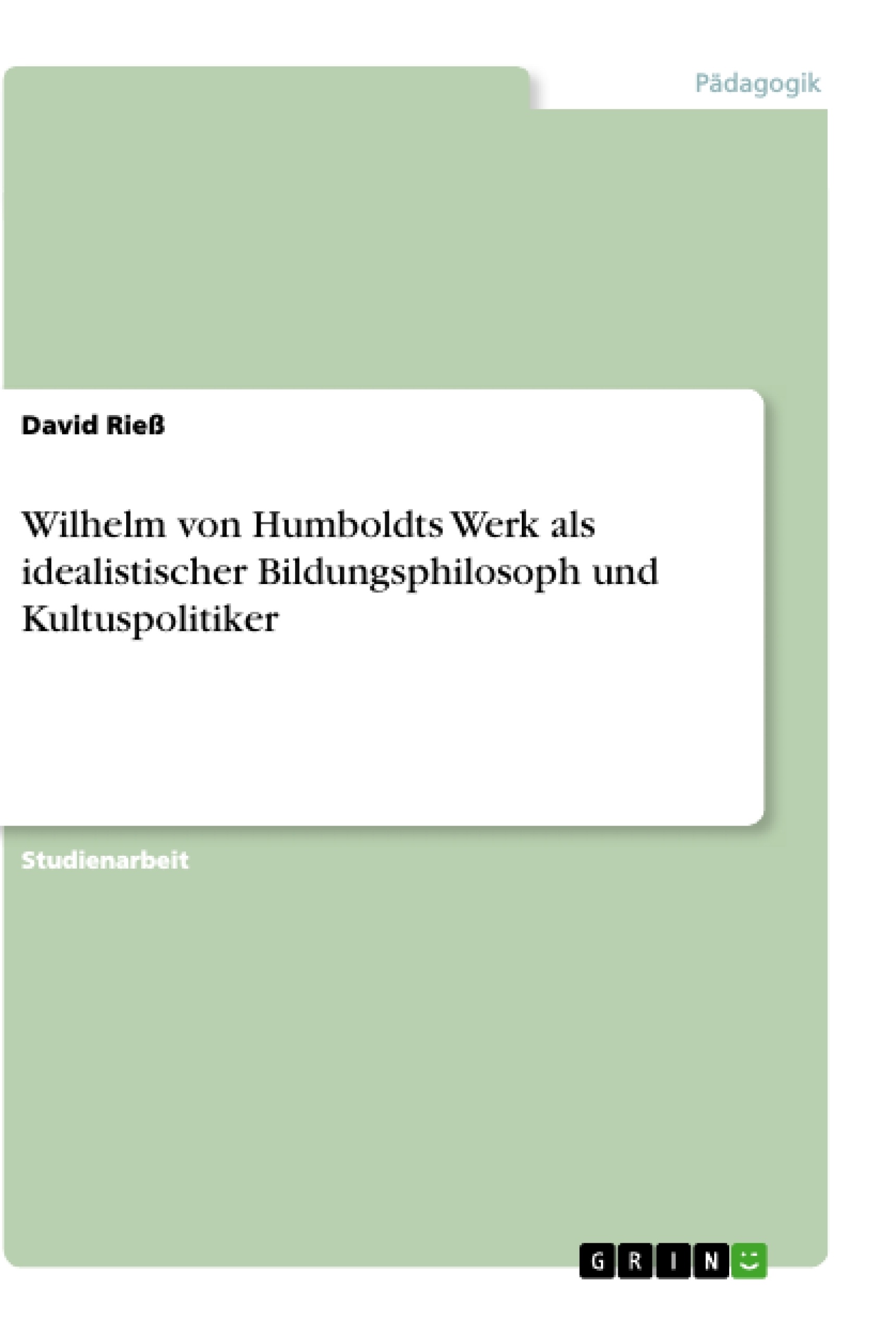 Título: Wilhelm von Humboldts Werk als idealistischer Bildungsphilosoph und Kultuspolitiker