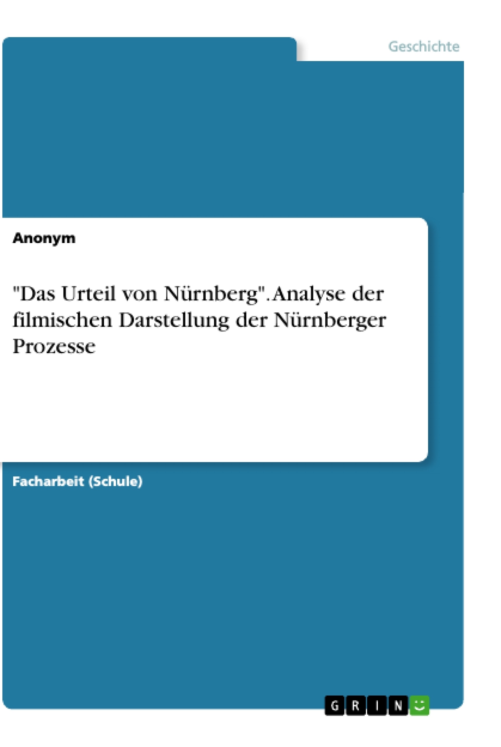 Titel: "Das Urteil von Nürnberg". Analyse der filmischen Darstellung der Nürnberger Prozesse