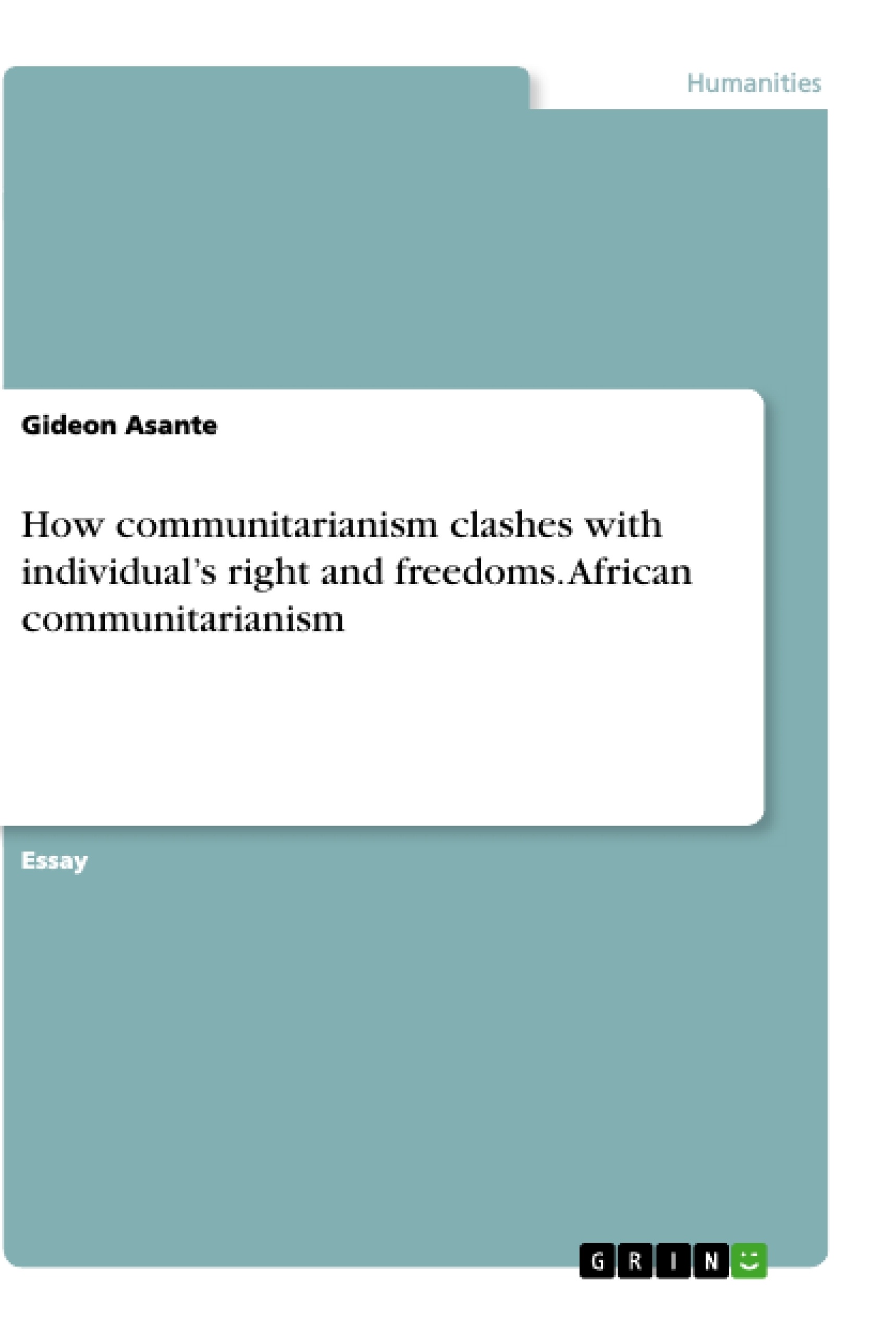 Title: How communitarianism clashes with individual’s right and freedoms. African communitarianism