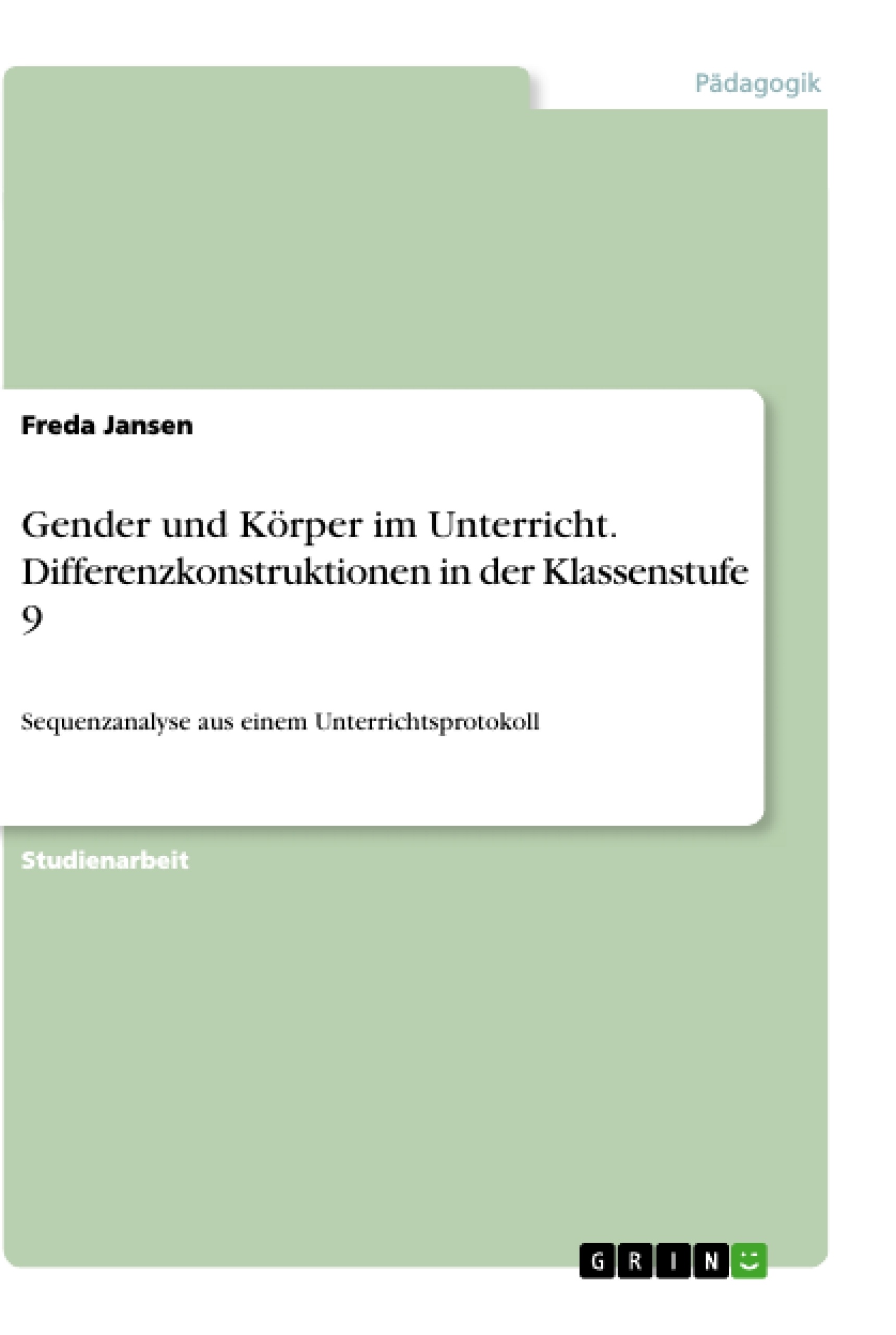 Title: Gender und Körper im Unterricht. Differenzkonstruktionen in der Klassenstufe 9
