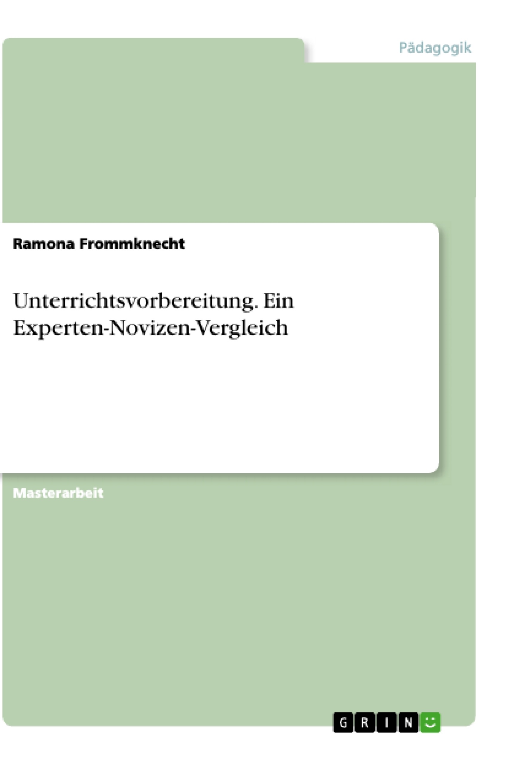 Titel: Unterrichtsvorbereitung. Ein Experten-Novizen-Vergleich