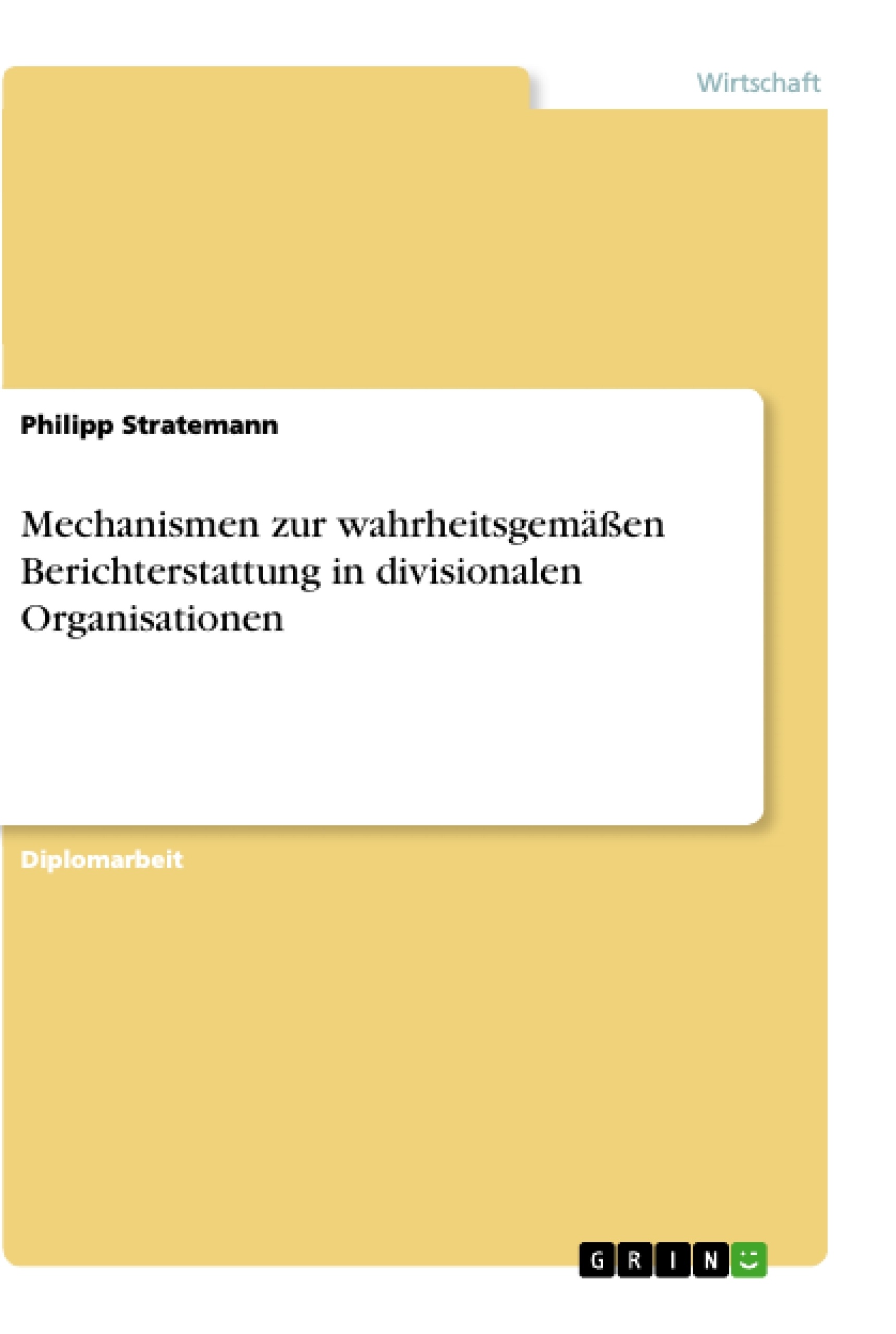 Title: Mechanismen zur wahrheitsgemäßen Berichterstattung in divisionalen Organisationen