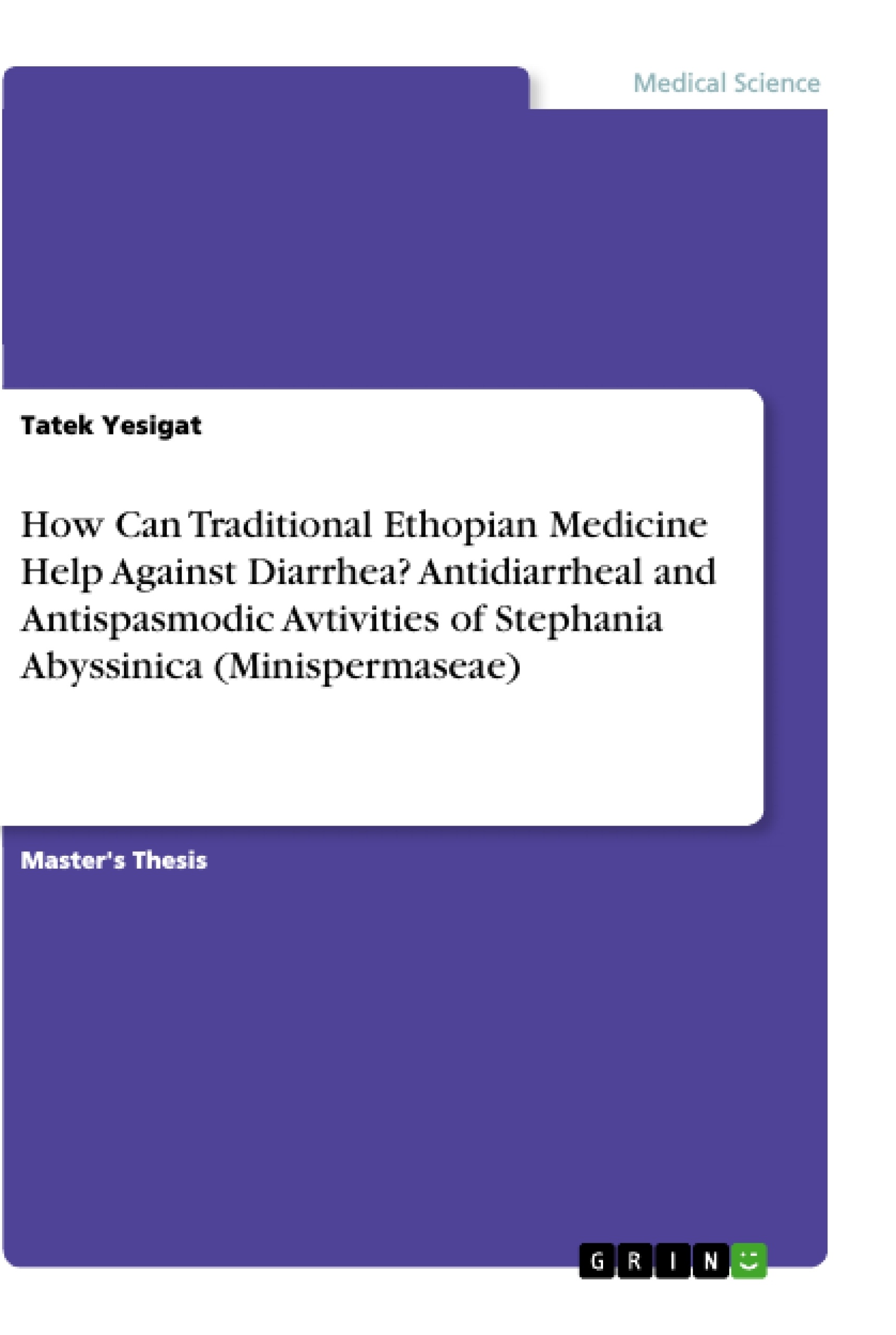 Title: How Can Traditional Ethopian Medicine Help Against Diarrhea? Antidiarrheal and Antispasmodic Avtivities of Stephania Abyssinica (Minispermaseae)