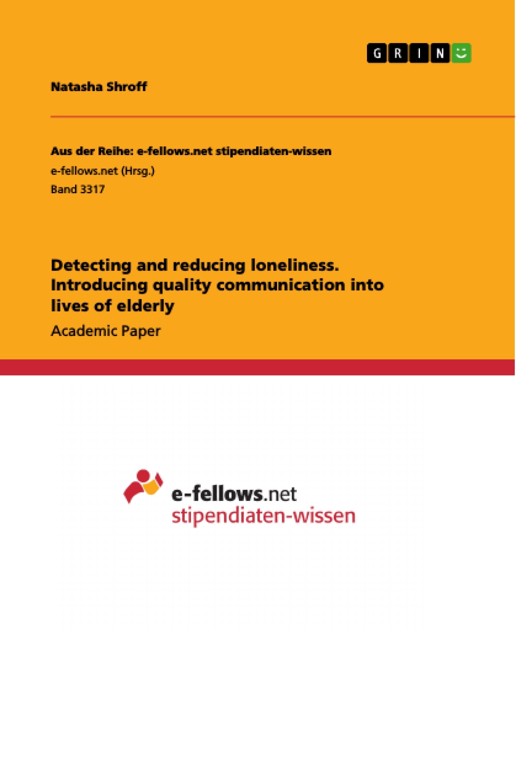 Titel: Detecting and reducing loneliness. Introducing quality communication into lives of elderly