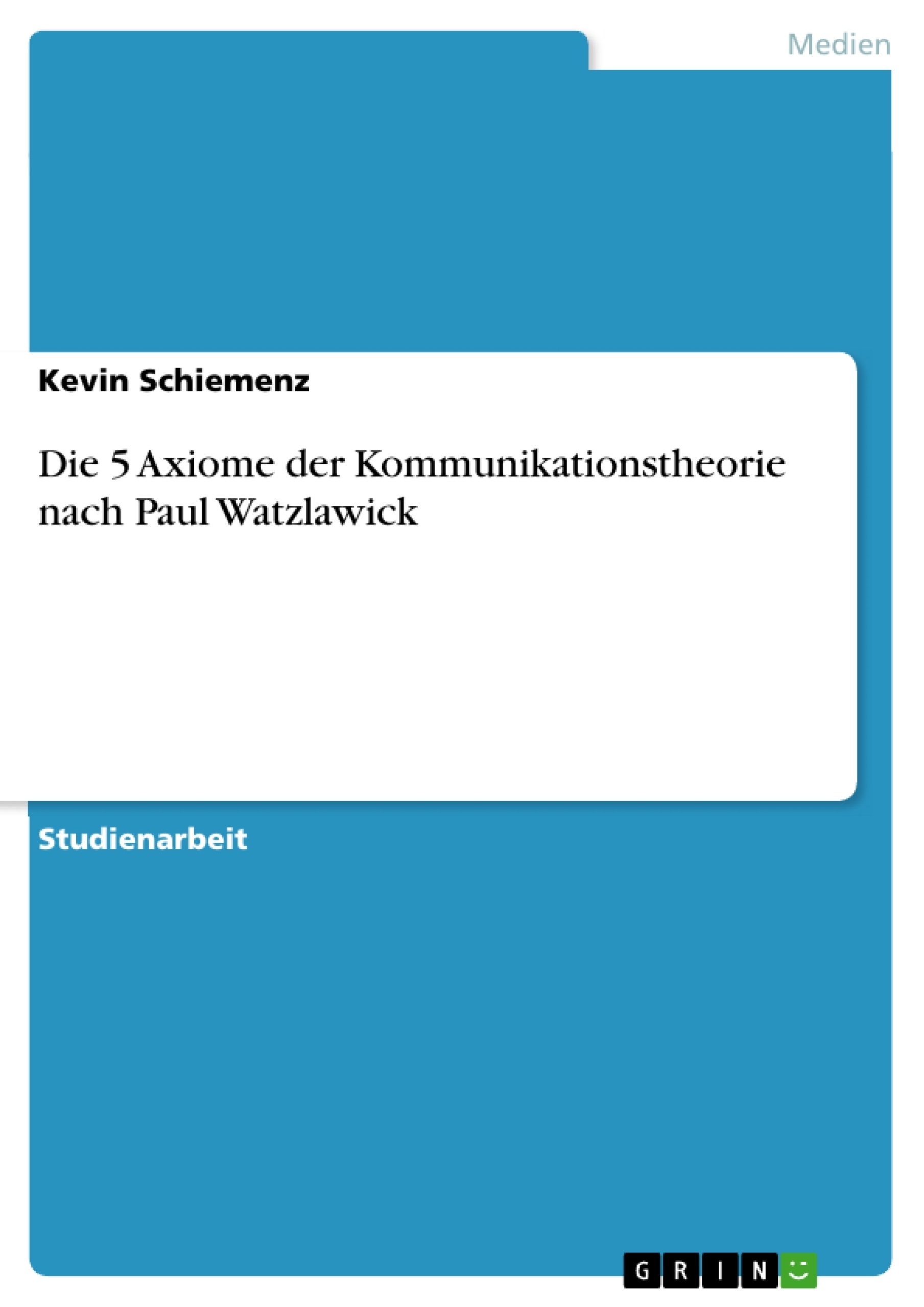 Titre: Die 5 Axiome der Kommunikationstheorie nach Paul Watzlawick