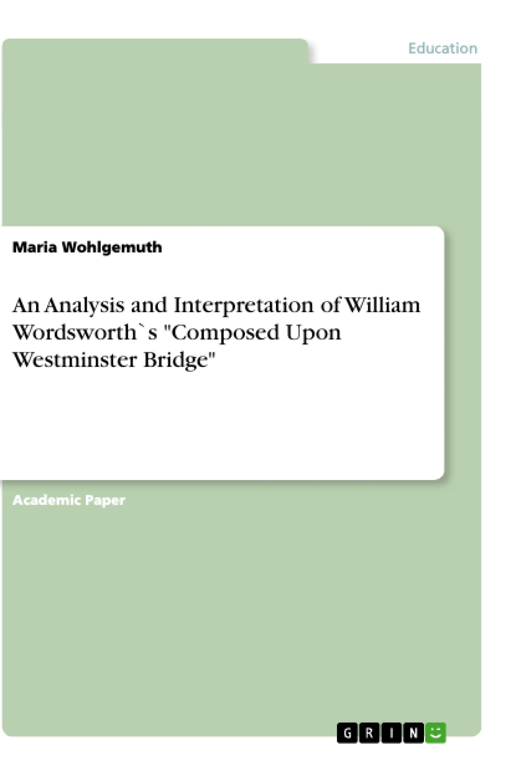 Title: An Analysis and Interpretation of William Wordsworth`s "Composed Upon Westminster Bridge"