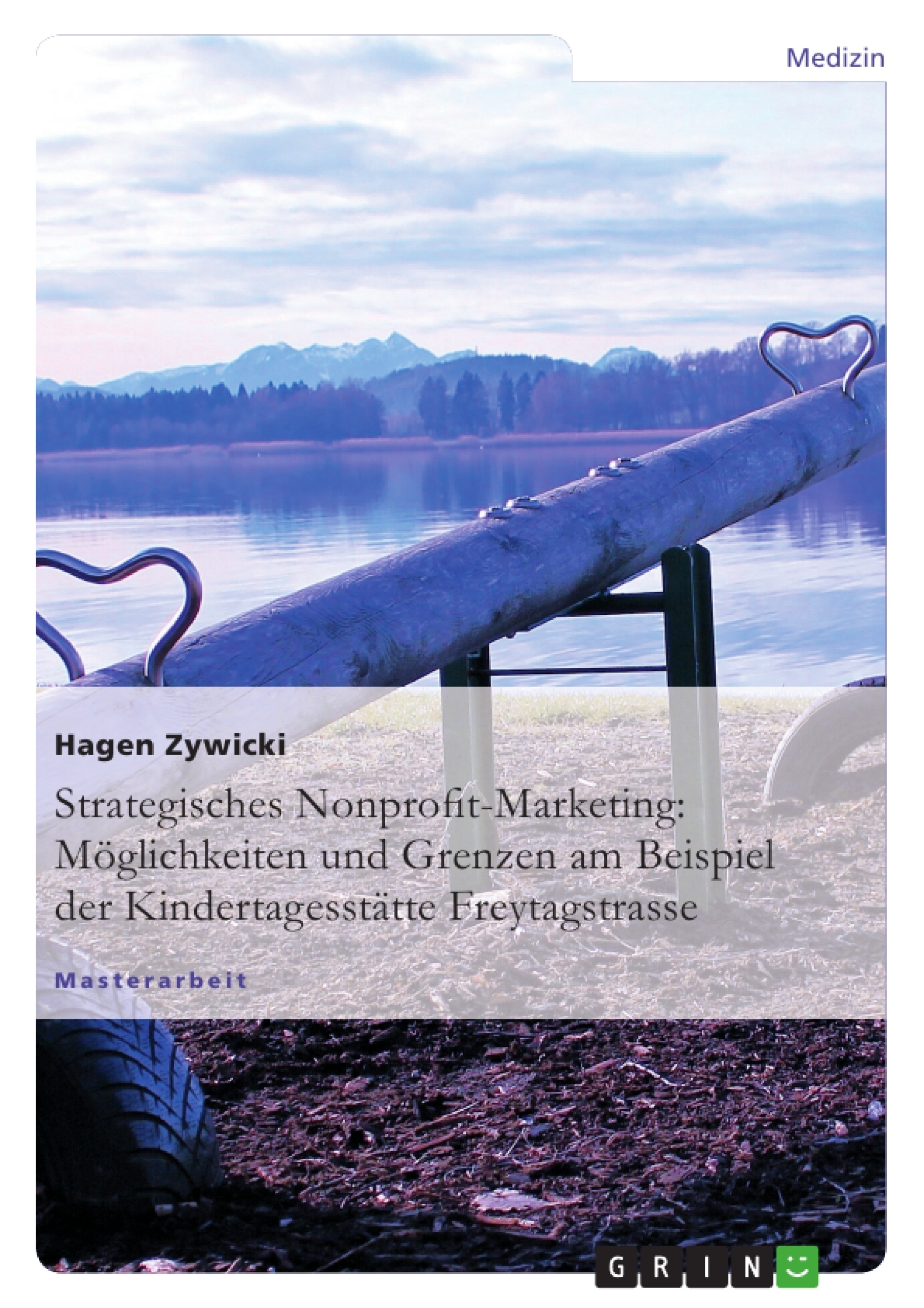 Titel: Strategisches Nonprofit-Marketing: Möglichkeiten und Grenzen am Beispiel der Kindertagesstätte Freytagstrasse