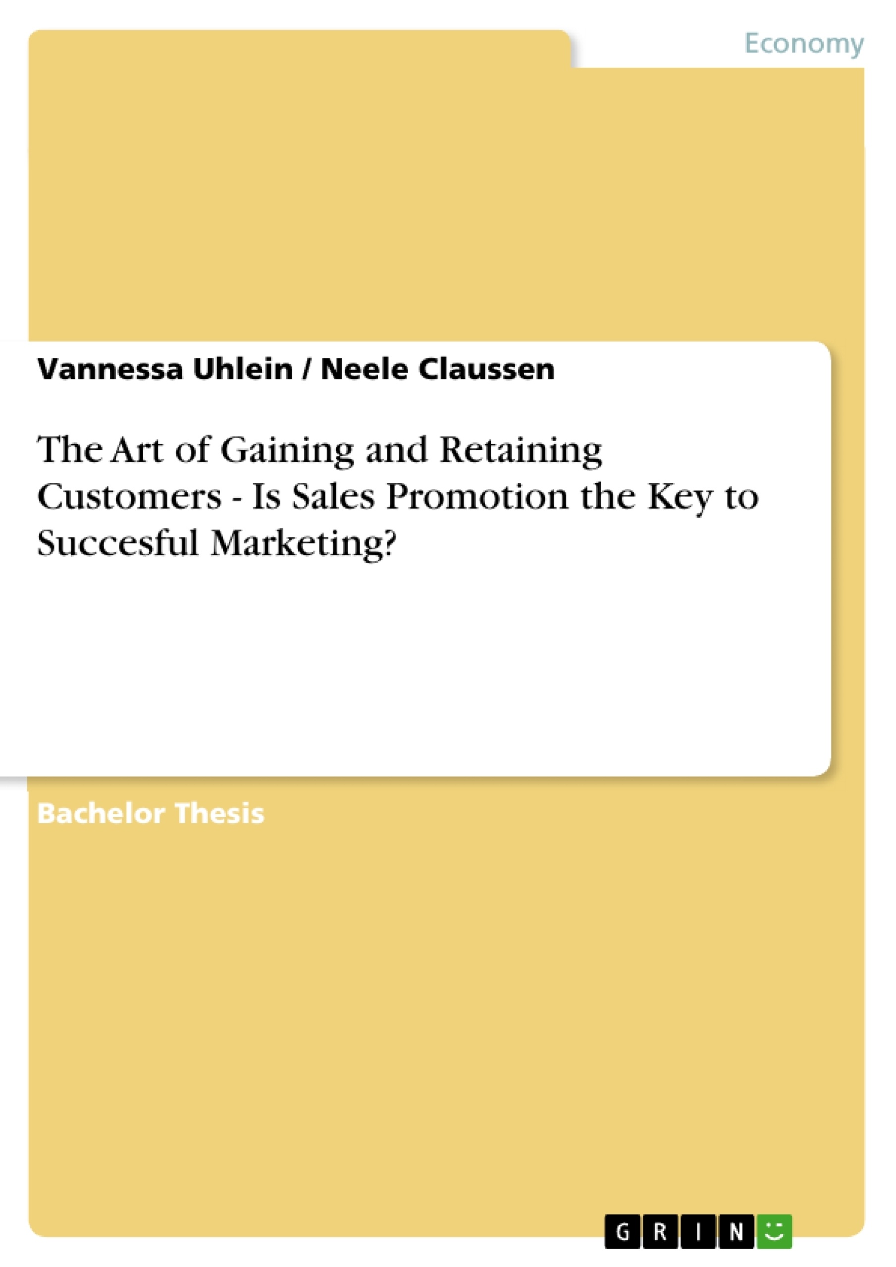 Title: The Art of Gaining and Retaining Customers - Is Sales Promotion the Key to Succesful Marketing?