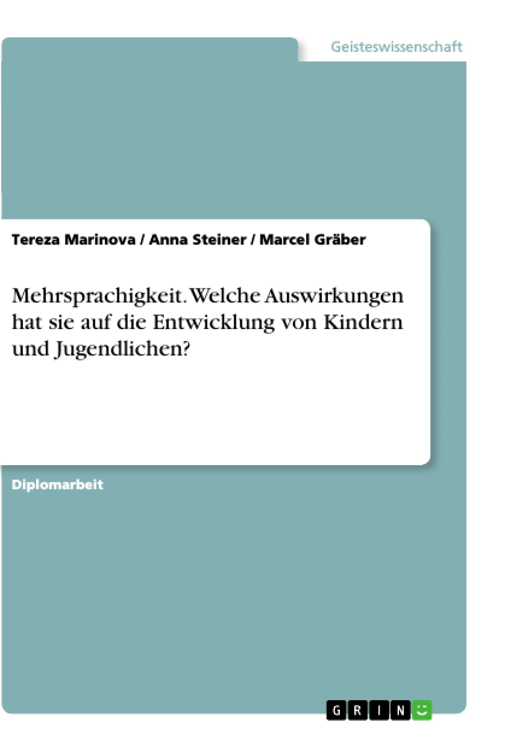 Title: Mehrsprachigkeit. Welche Auswirkungen hat sie auf die Entwicklung von Kindern und Jugendlichen?